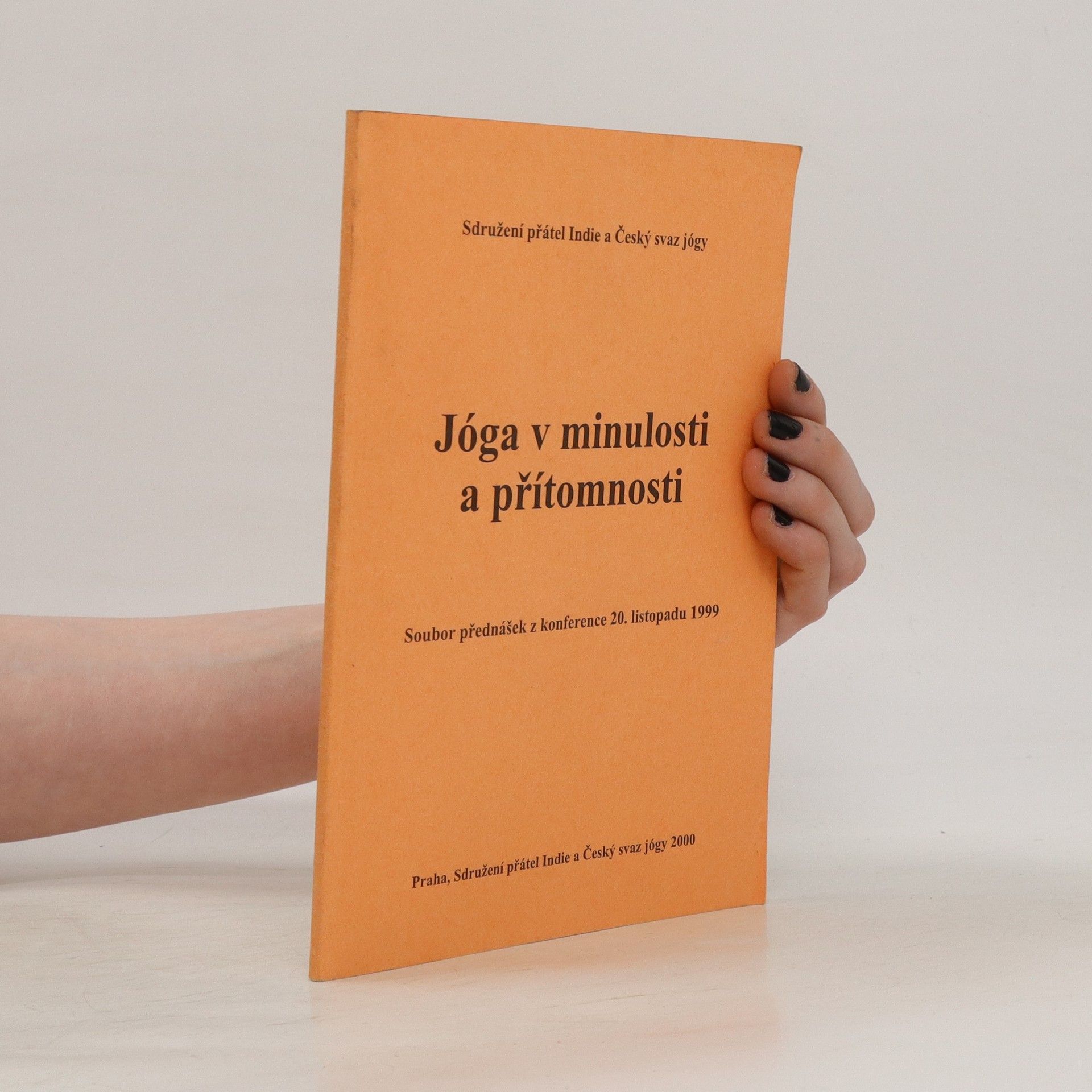 Collectif d'auteurs Jóga v minulosti a přítomnosti : soubor přednášek z konference 20. listopadu 1999