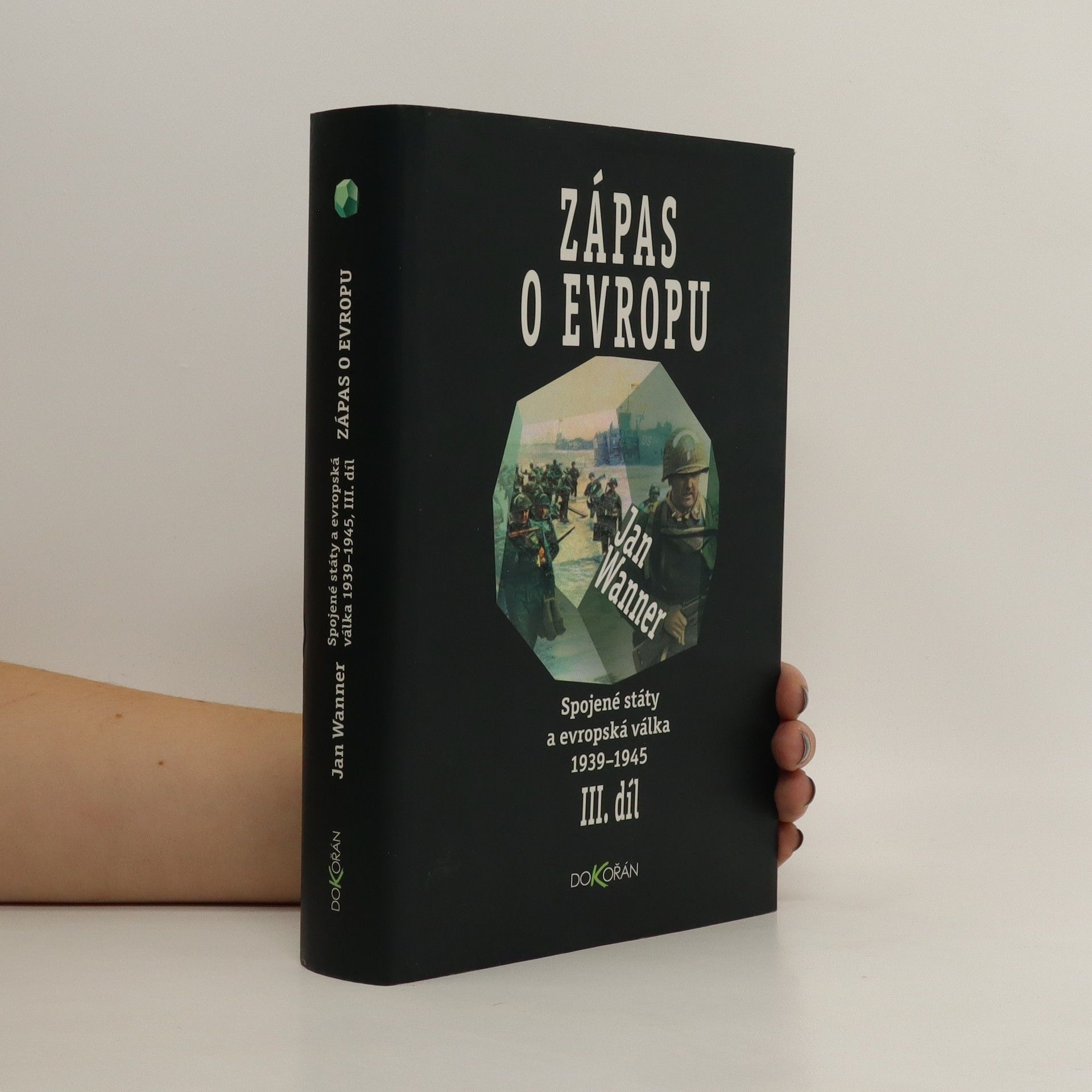 Jan Wanner Spojené státy a evropská válka 1939-1945. Díl III., Zápas o Evropu