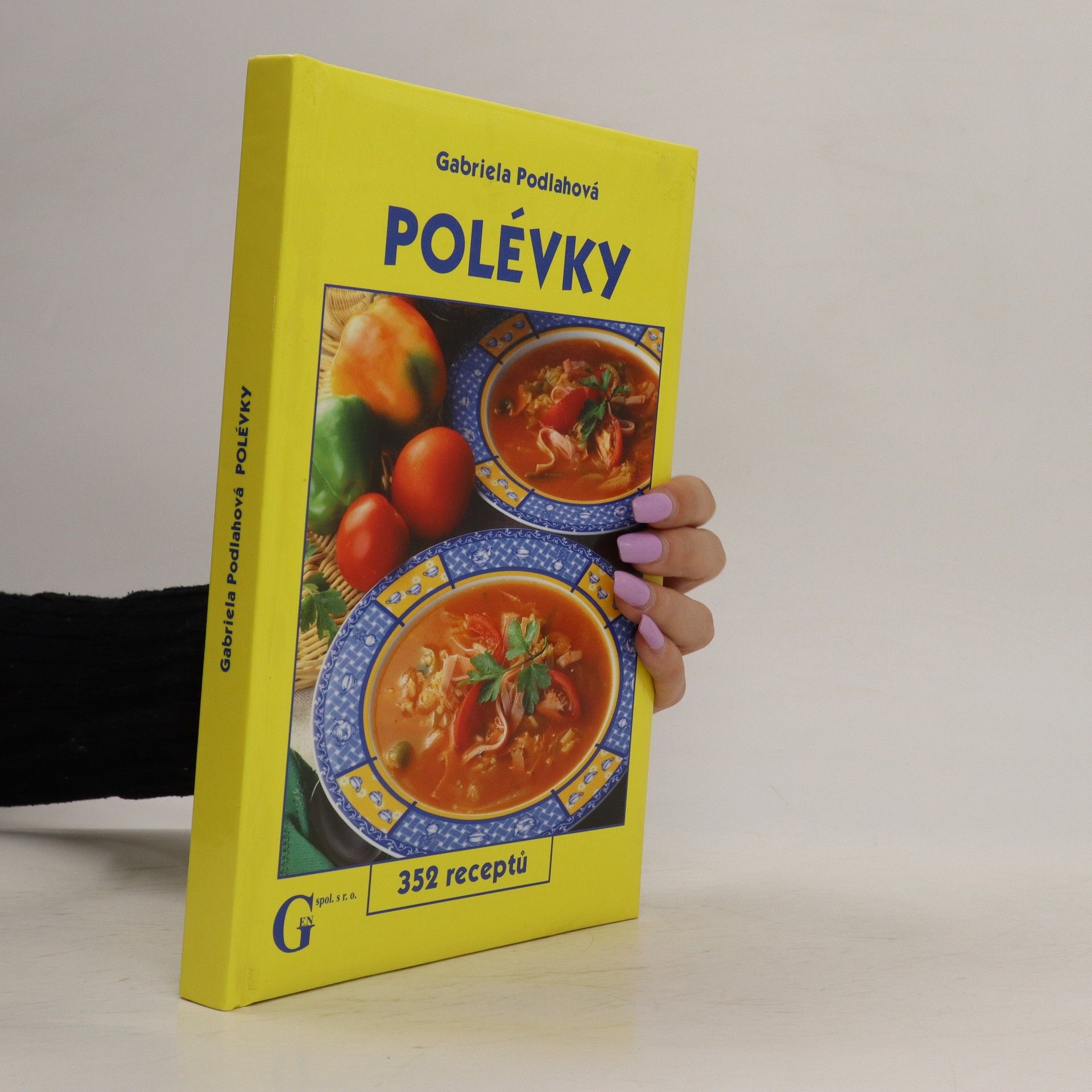 Gabriela Podlahová Polévky : 352 receptů