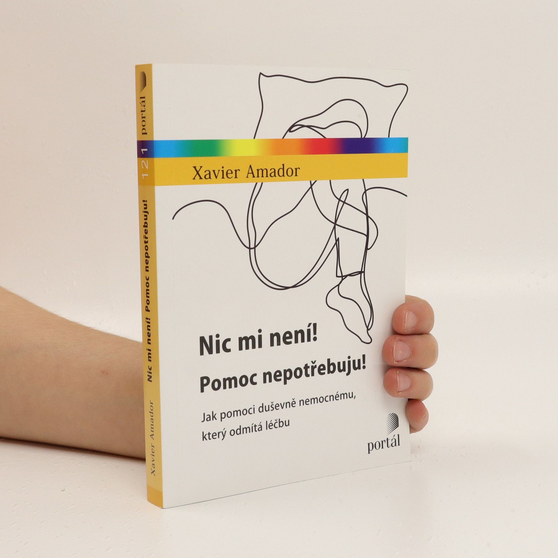 Xavier Francisco Amador Nic mi není! Pomoc nepotřebuju! : jak pomoci duševně nemocnému, který odmítá léčbu