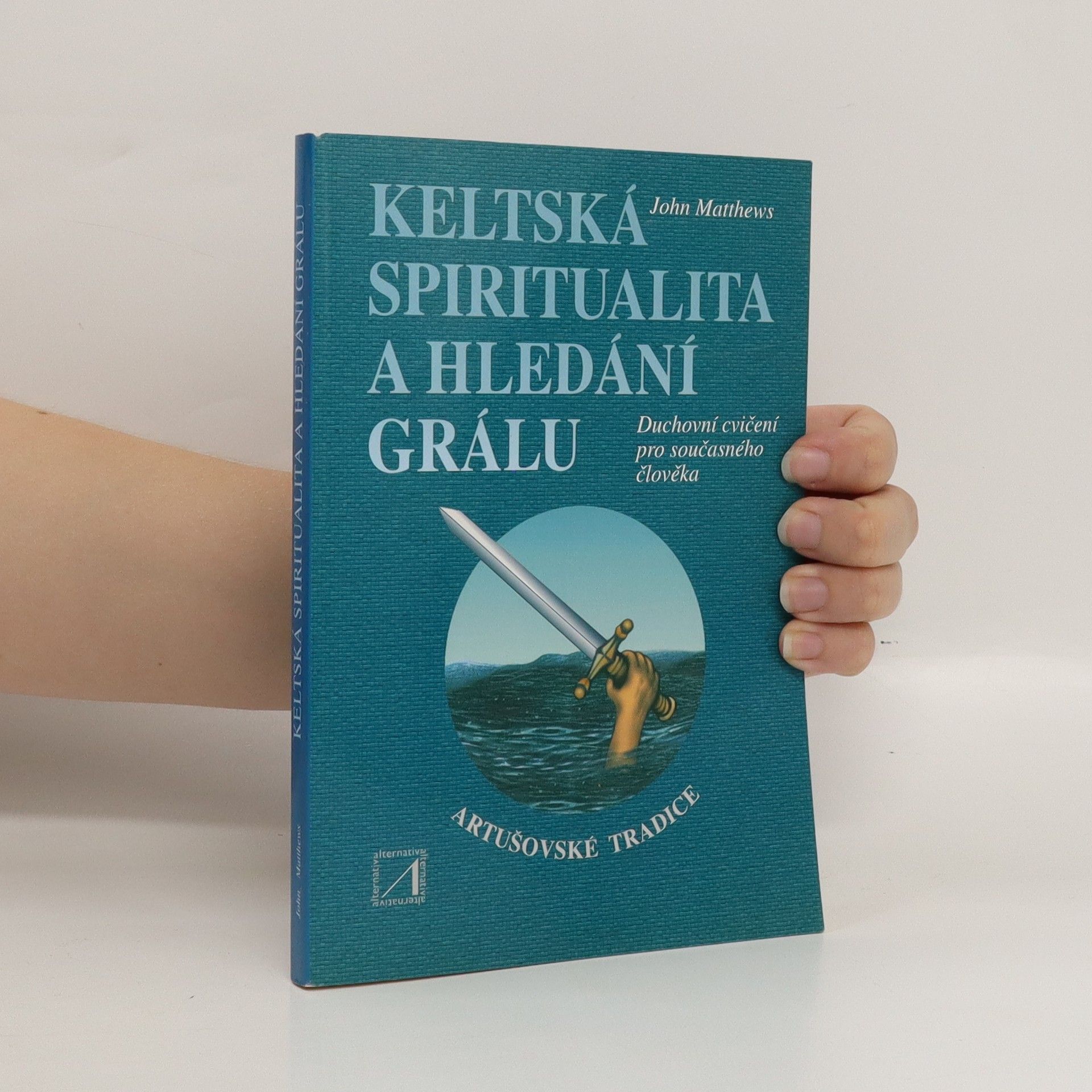 John Matthews Keltská spiritualita a hledání grálu