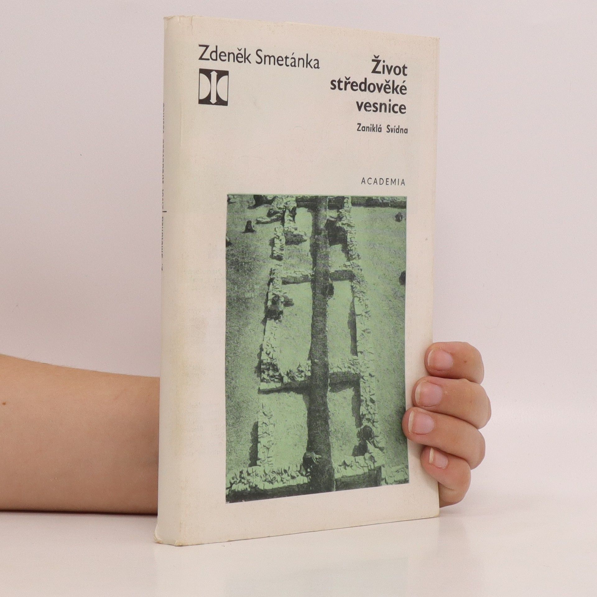 Zdeněk Smetánka Život středověké vesnice. Zaniklá Svídna