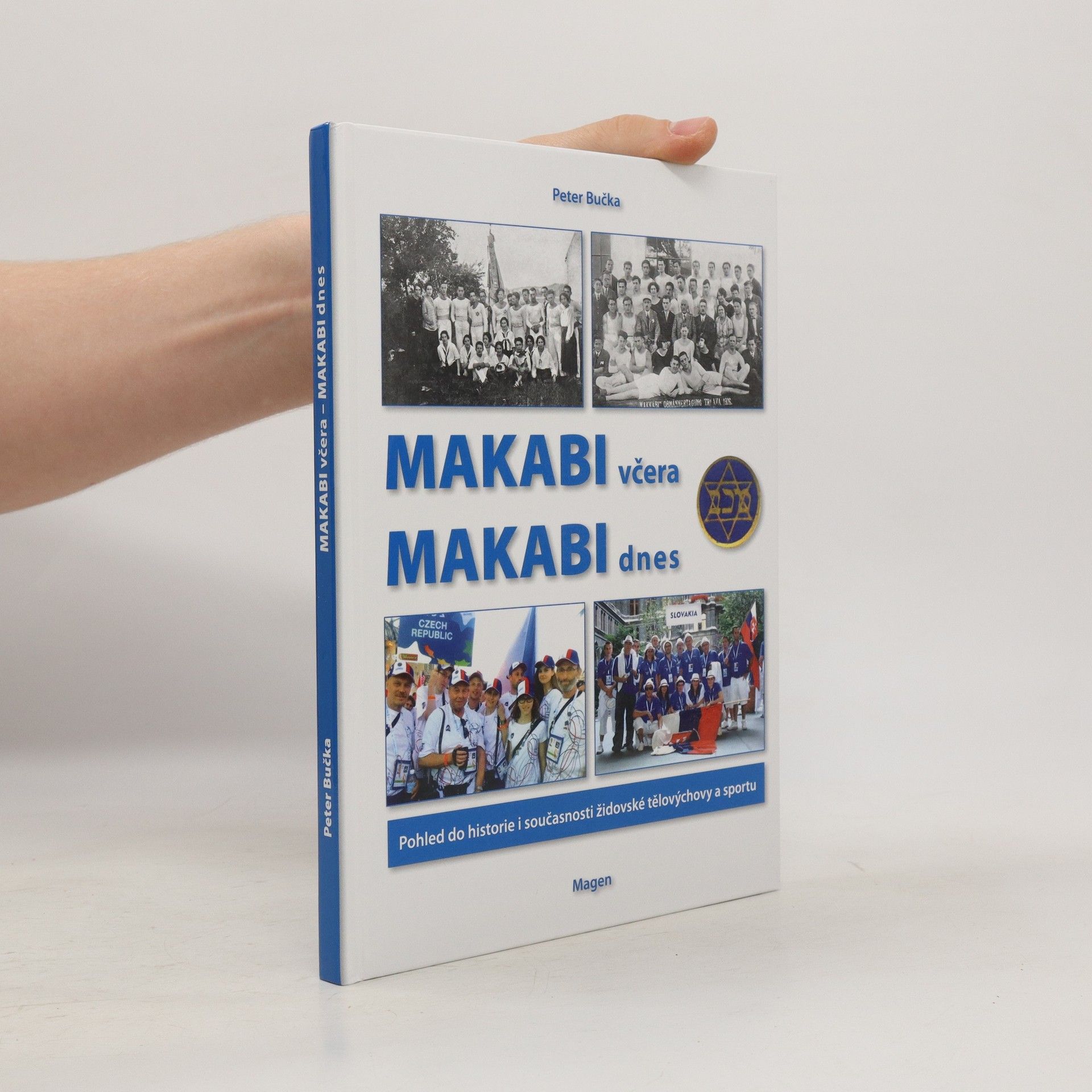 Peter Bučka Makabi včera - Makabi dnes : pohled do historie i současnosti židovské tělovýchovy a sportu