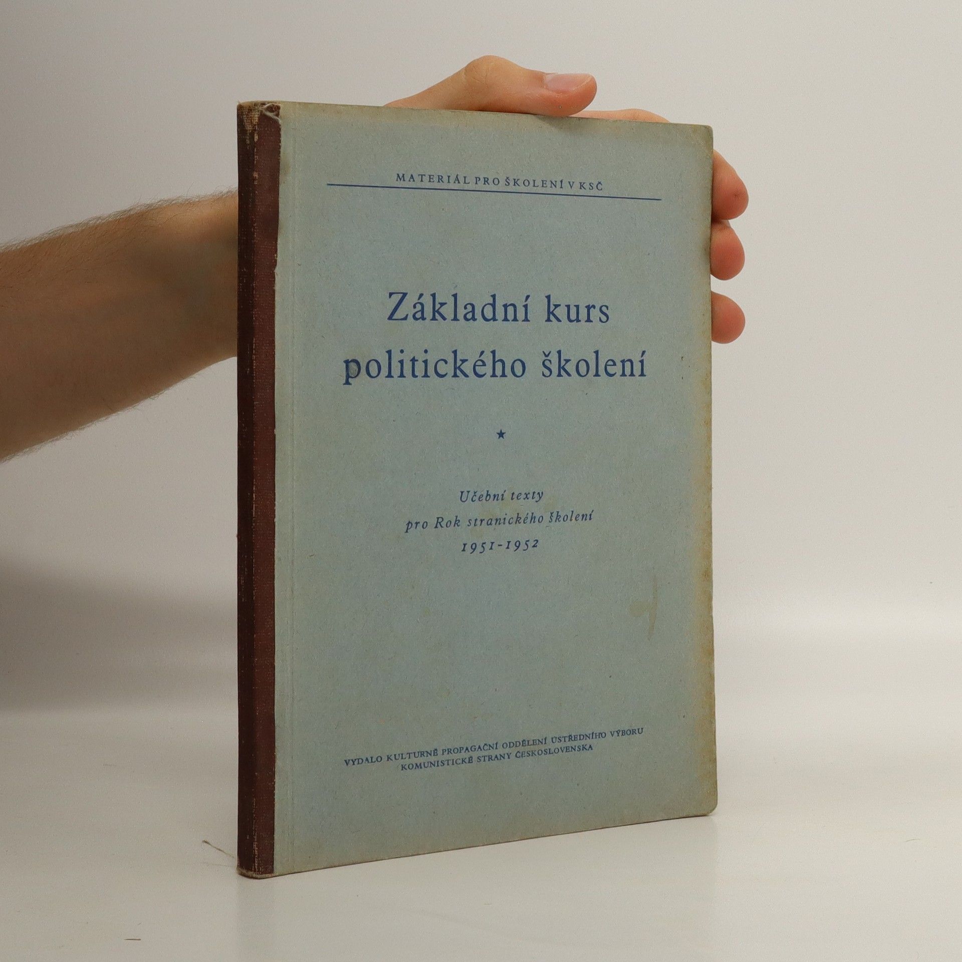 Collectif d'auteurs Základní kurs politického školení : učební texty pro rok stranického školení 1951-1952