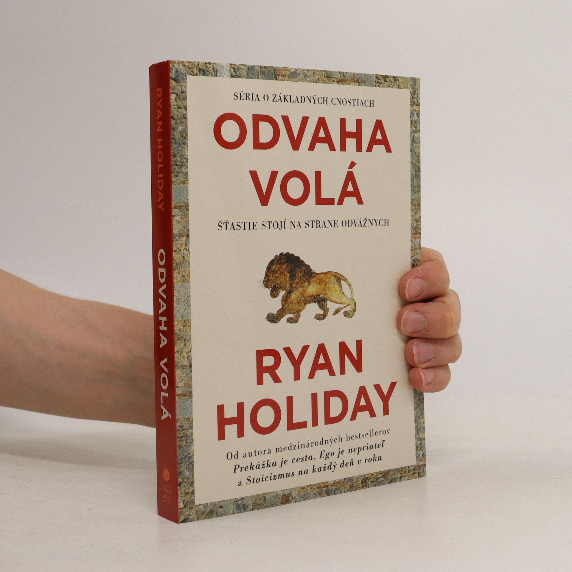 Ryan Holiday Odvaha volá. Šťastie stojí na strane odvážnych