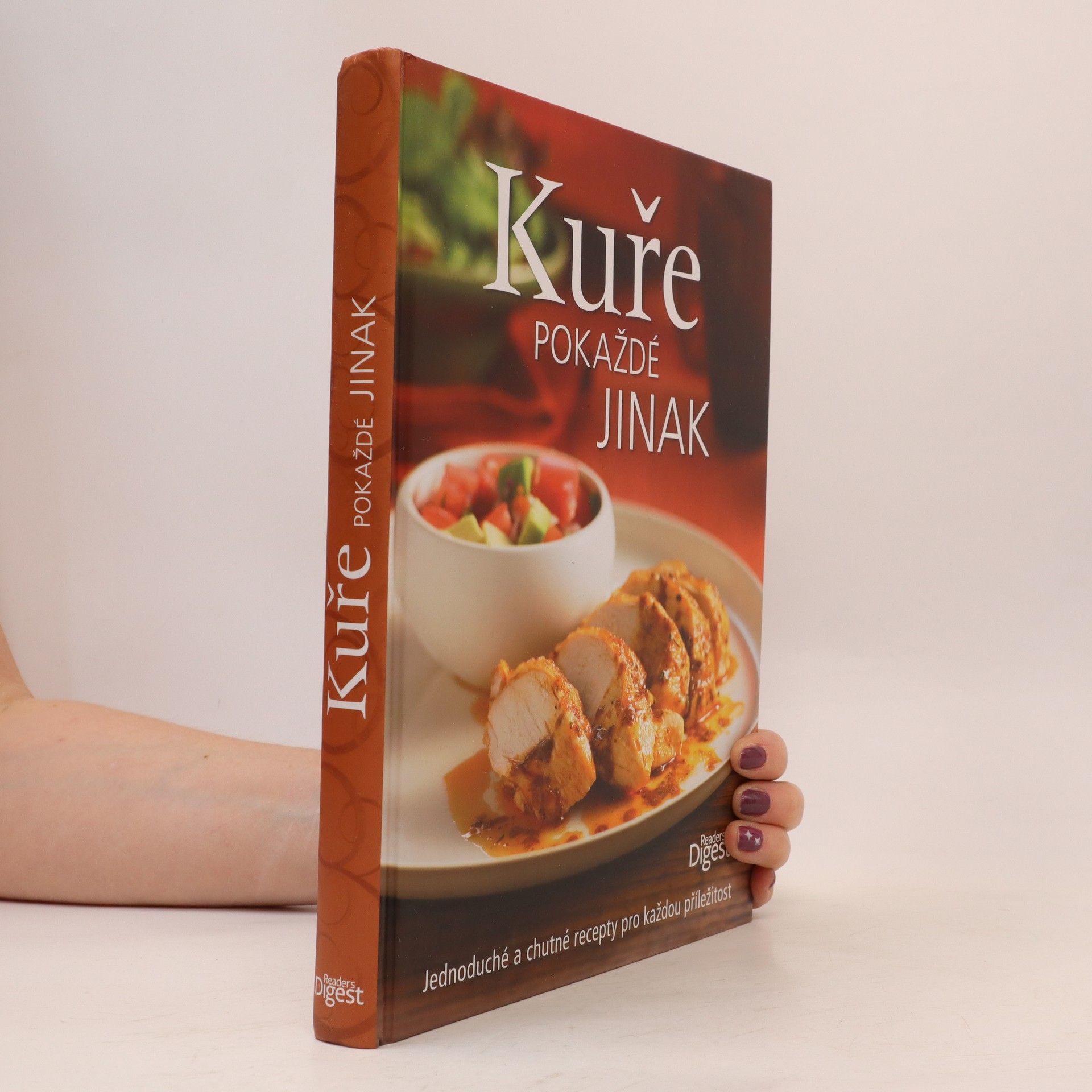 Collectif d'auteurs Kuře pokaždé jinak. Jednoduché a chutné recepty pro každou příležitost