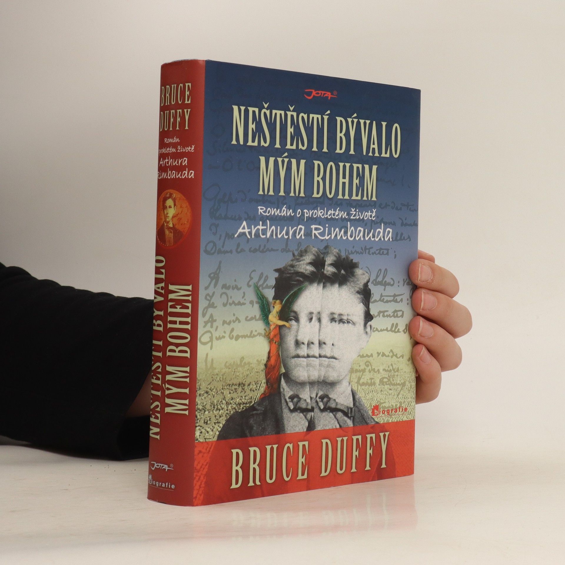 Bruce Duffy Neštěstí bývalo mým bohem: Román o prokletém životě Arthura Rimbauda