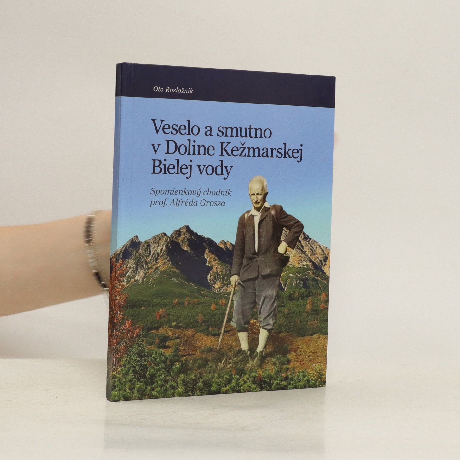 Oto Rozložník Veselo a smutno v Doline Kežmarskej Bielej vody