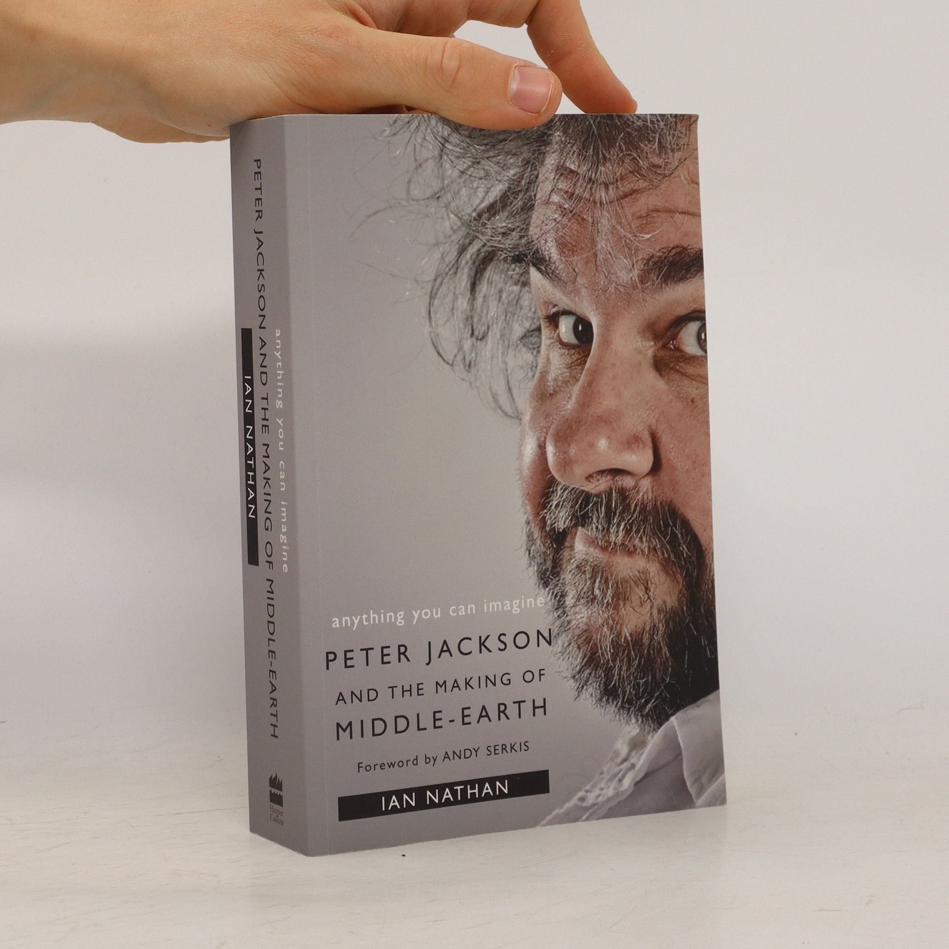 Ian Nathan Anything you can imagine : Peter Jackson and the making of Middle-earth