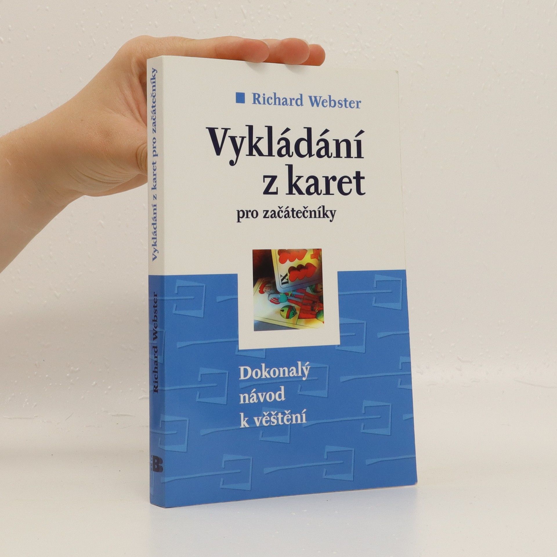 Richard Webster Vykládání z karet pro začátečníky : dokonalý návod k věštění
