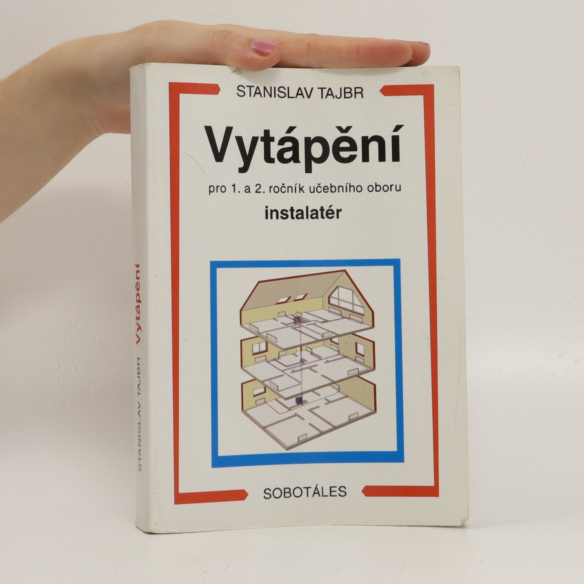 Stanislav Tajbr Vytápění : pro 1. a 2. ročník učebního oboru instalatér