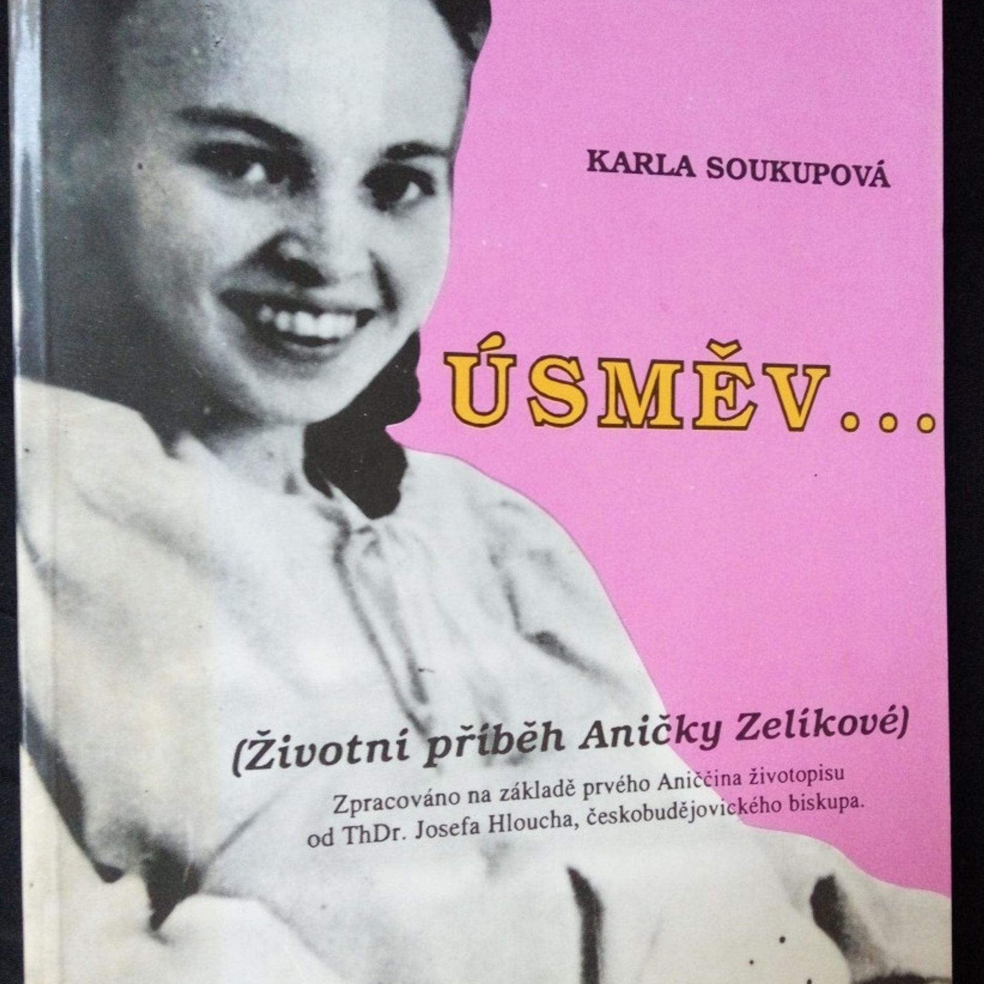 Karla Soukupová Úsměv... (životní příběh Aničky Zelíkové)