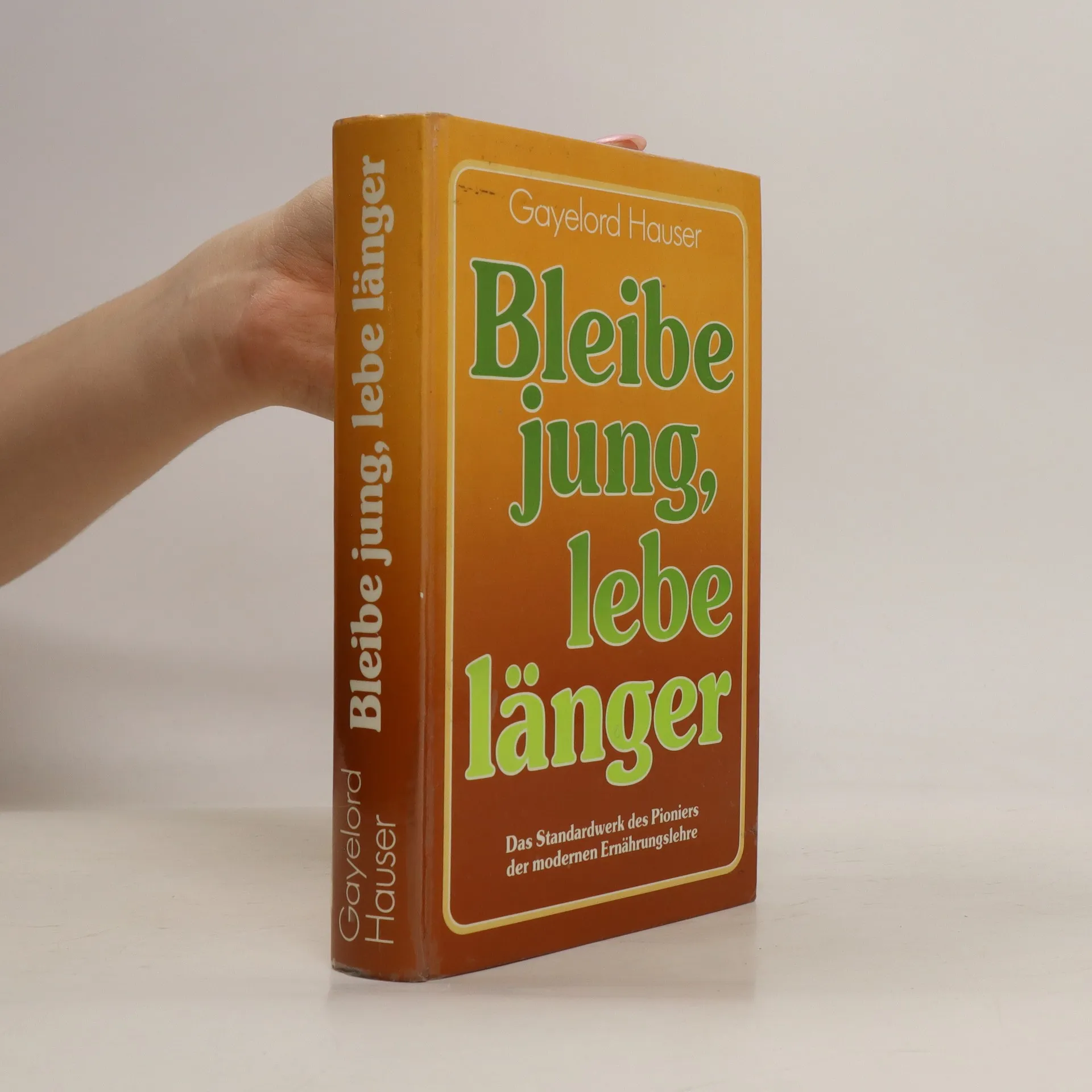 Bleibe jung, lebe länger Bengamin Gayelord Hauser knihobot.cz