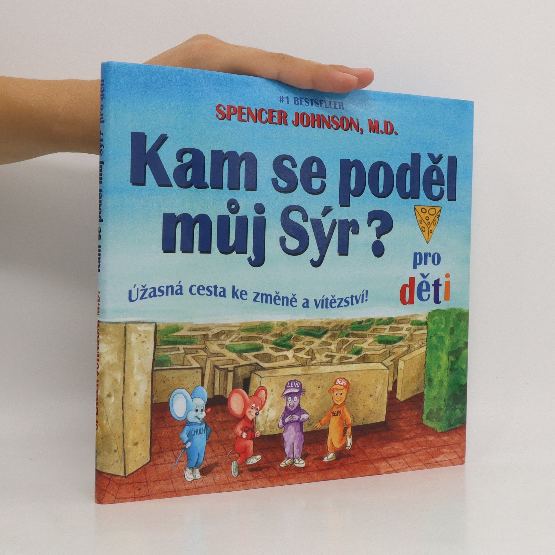 Spencer Johnson Kam se poděl můj sýr? Úžasná cesta ke změně a vítězství!