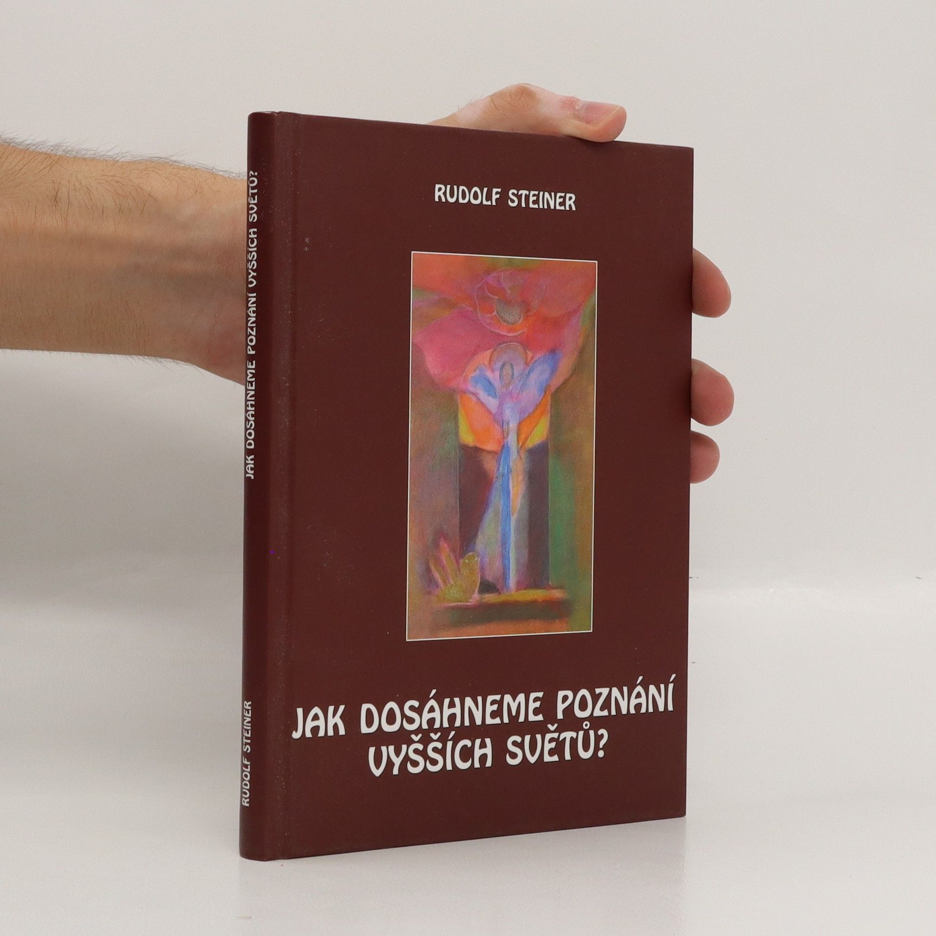 Rudolf Steiner Jak dosáhneme poznání vyšších světů? ; Stupně vyššího poznání