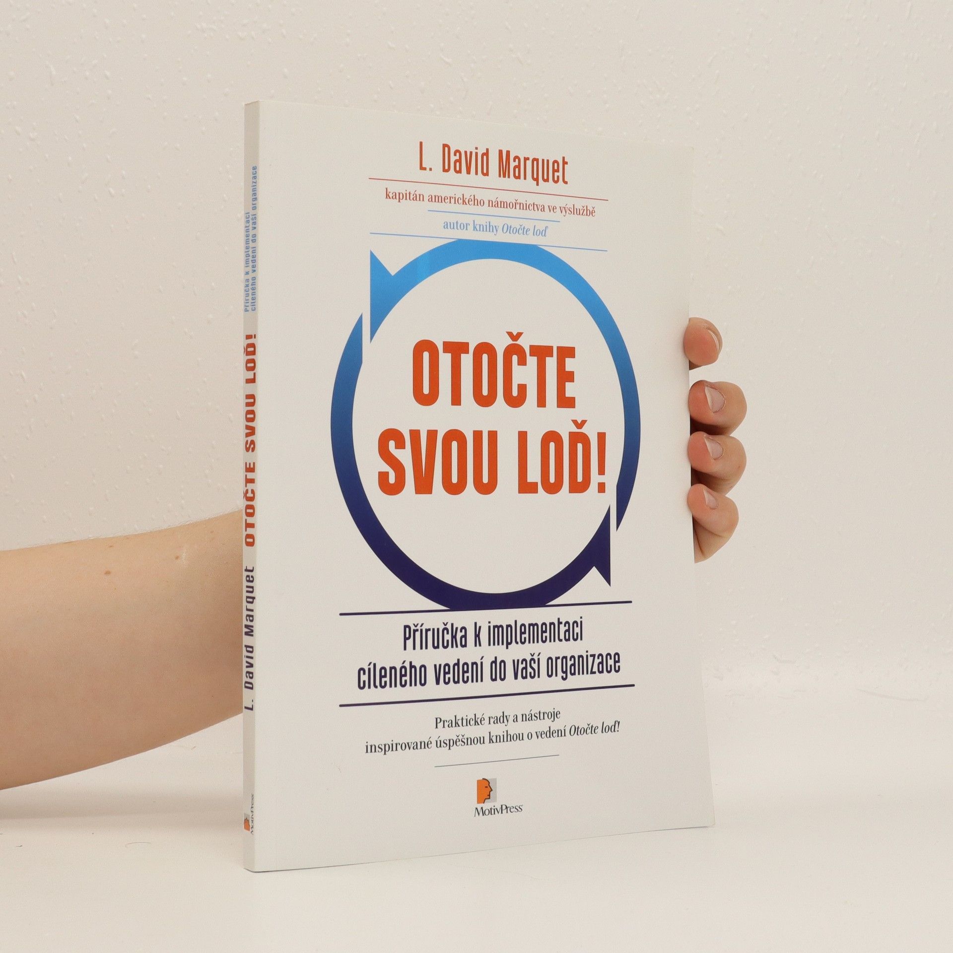 L. David Marquet Otočte svou loď! : příručka k implementaci cíleného vedení do vaší organizace