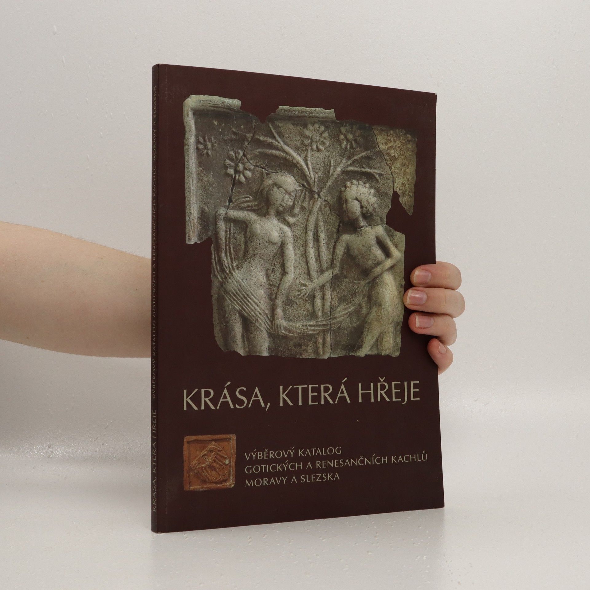 Dana Menoušková Krása, která hřeje : Výběrový katalog gotických a renesančních kachlů Moravy a Slezska