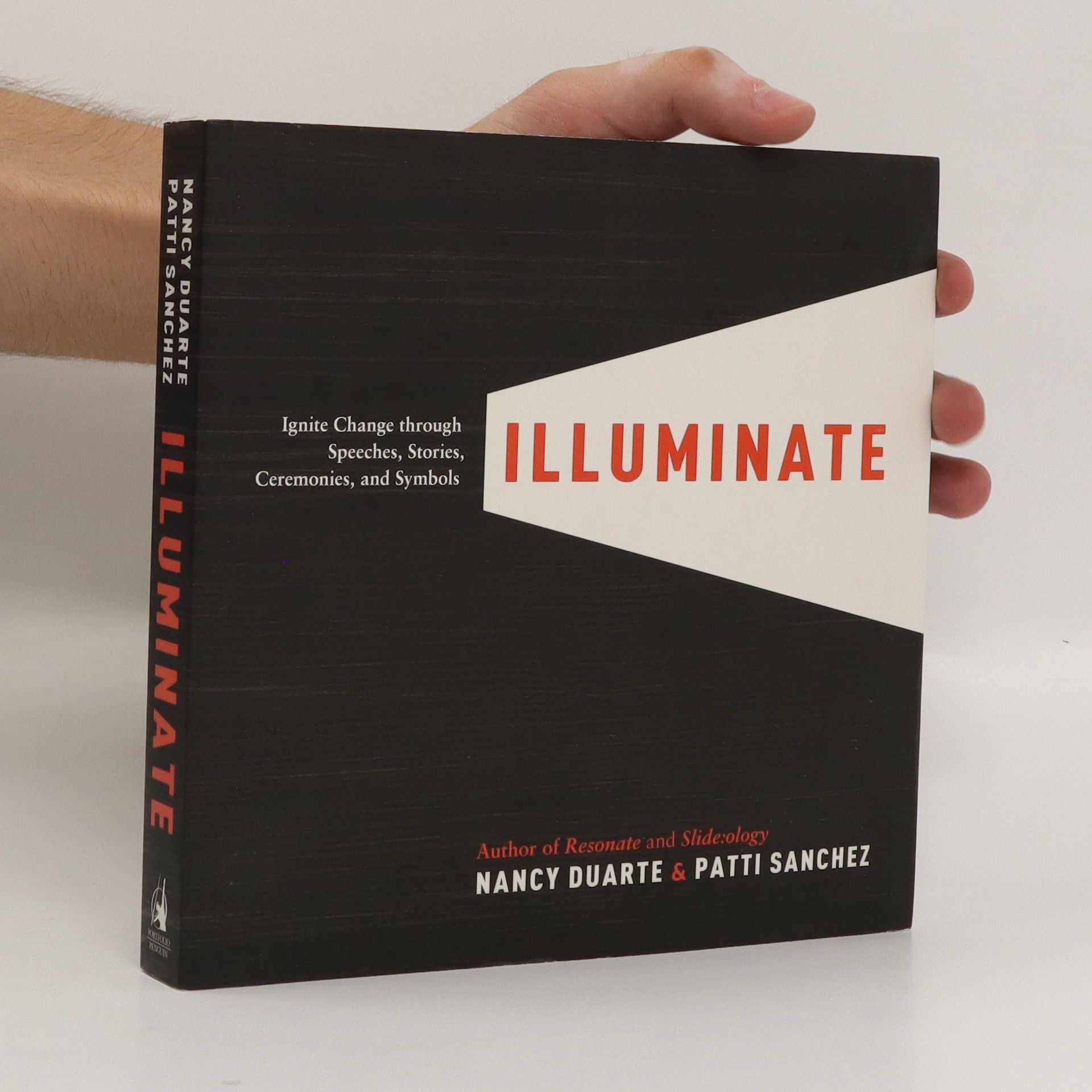 Nancy Duarte Illuminate : ignite change through speeches, stories, ceremonies, and symbols
