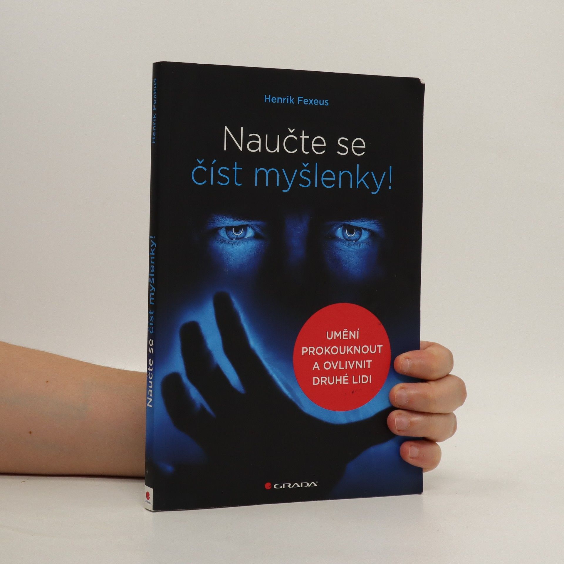 Henrik Fexeus Naučte se číst myšlenky!: Umění prokouknout a ovlivnit druhé lidi