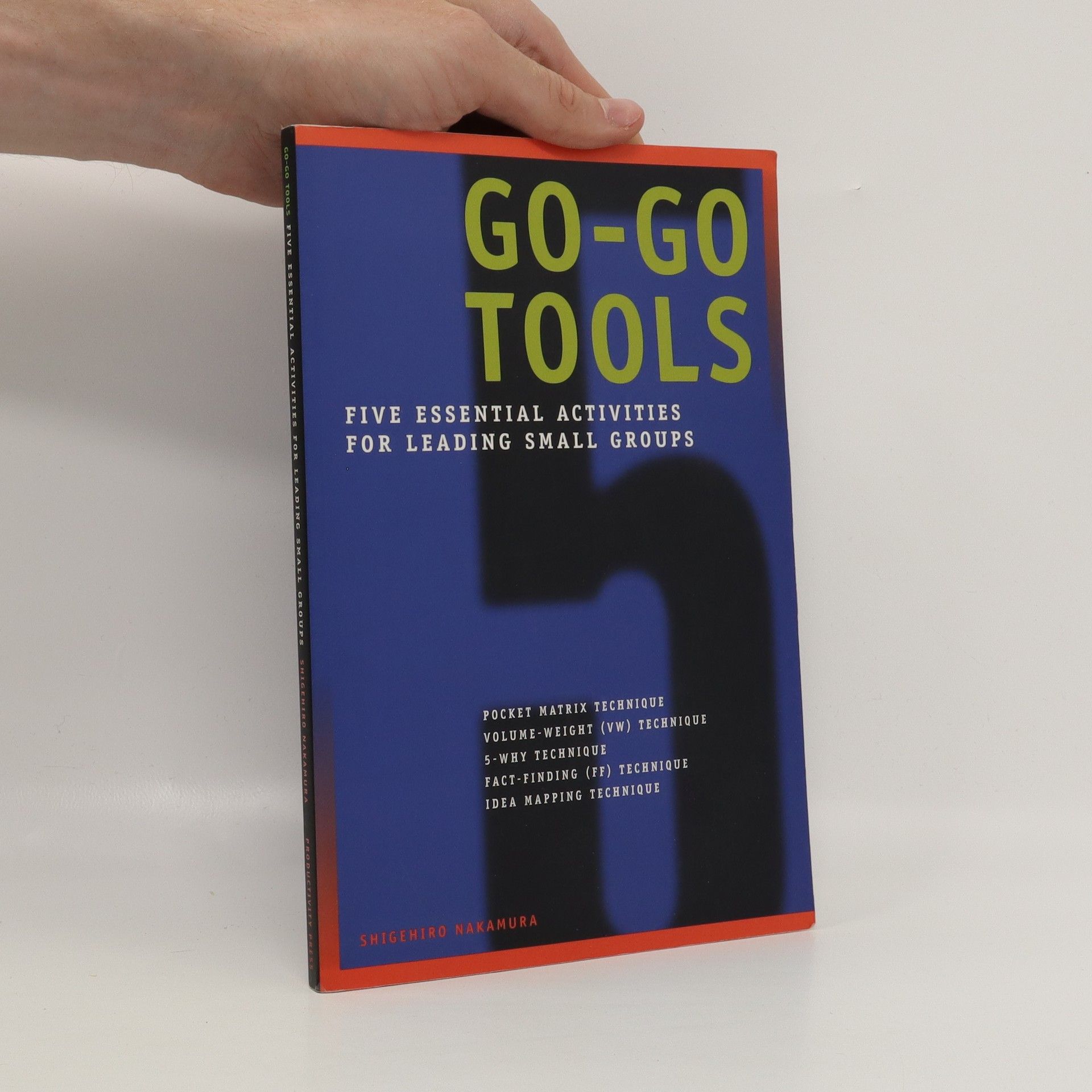 Shigehiro Nakamura Go-go tools : five essential activities for leading small groups