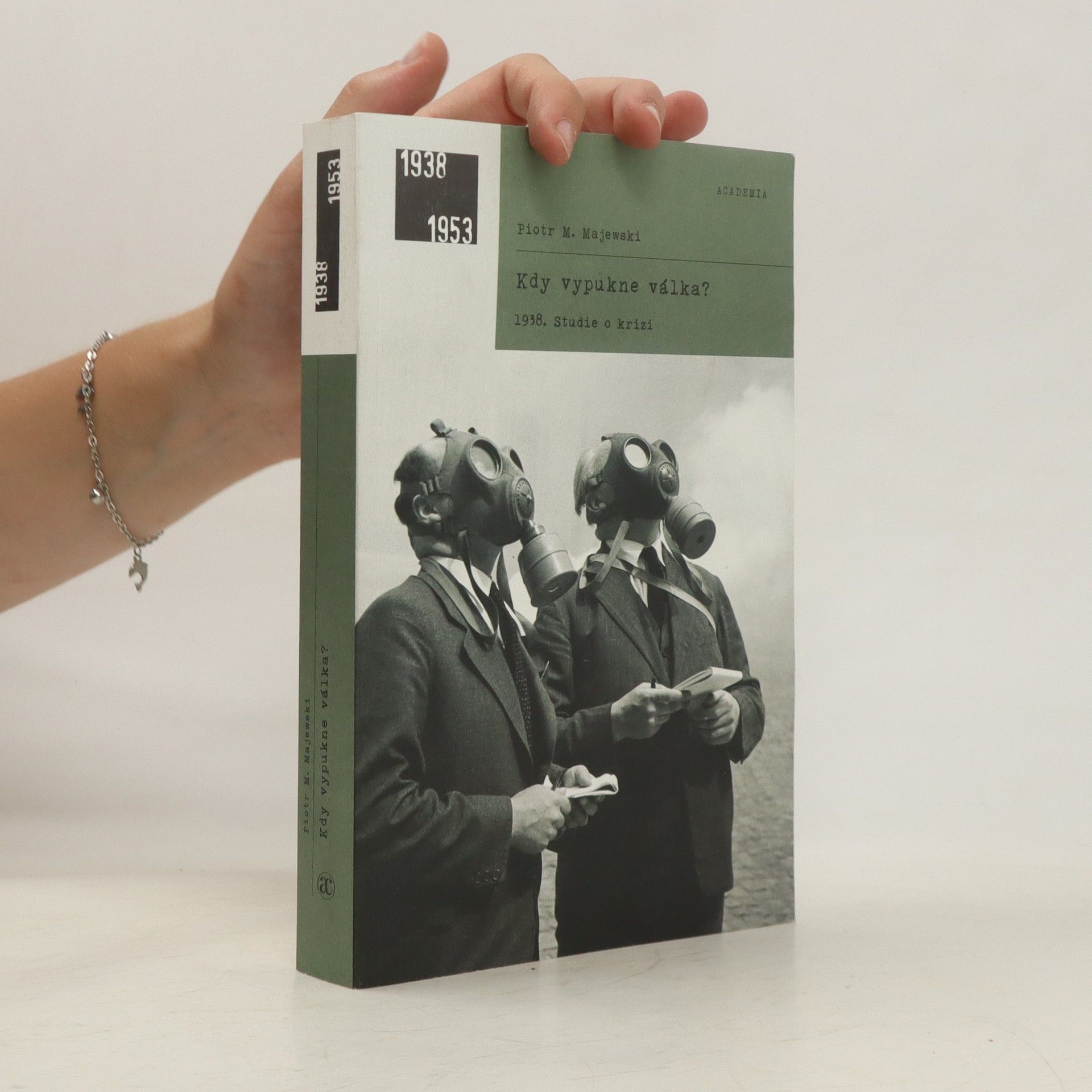Piotr Maciej Majewski Kdy vypukne válka? : 1938 : studie o krizi
