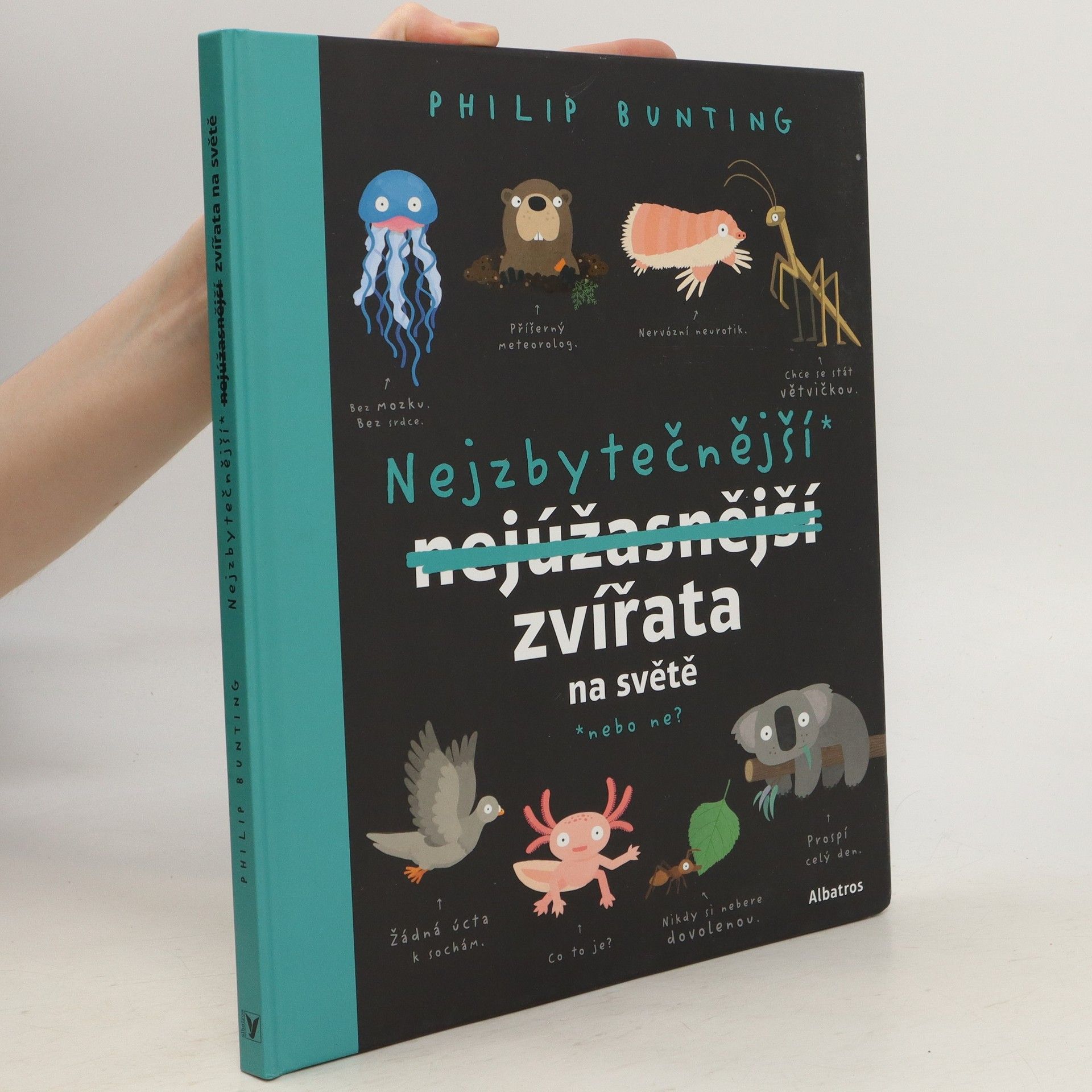 Phil Bunting Nejzbytečnější* nejúžasnější zvířata na světě : *nebo ne?