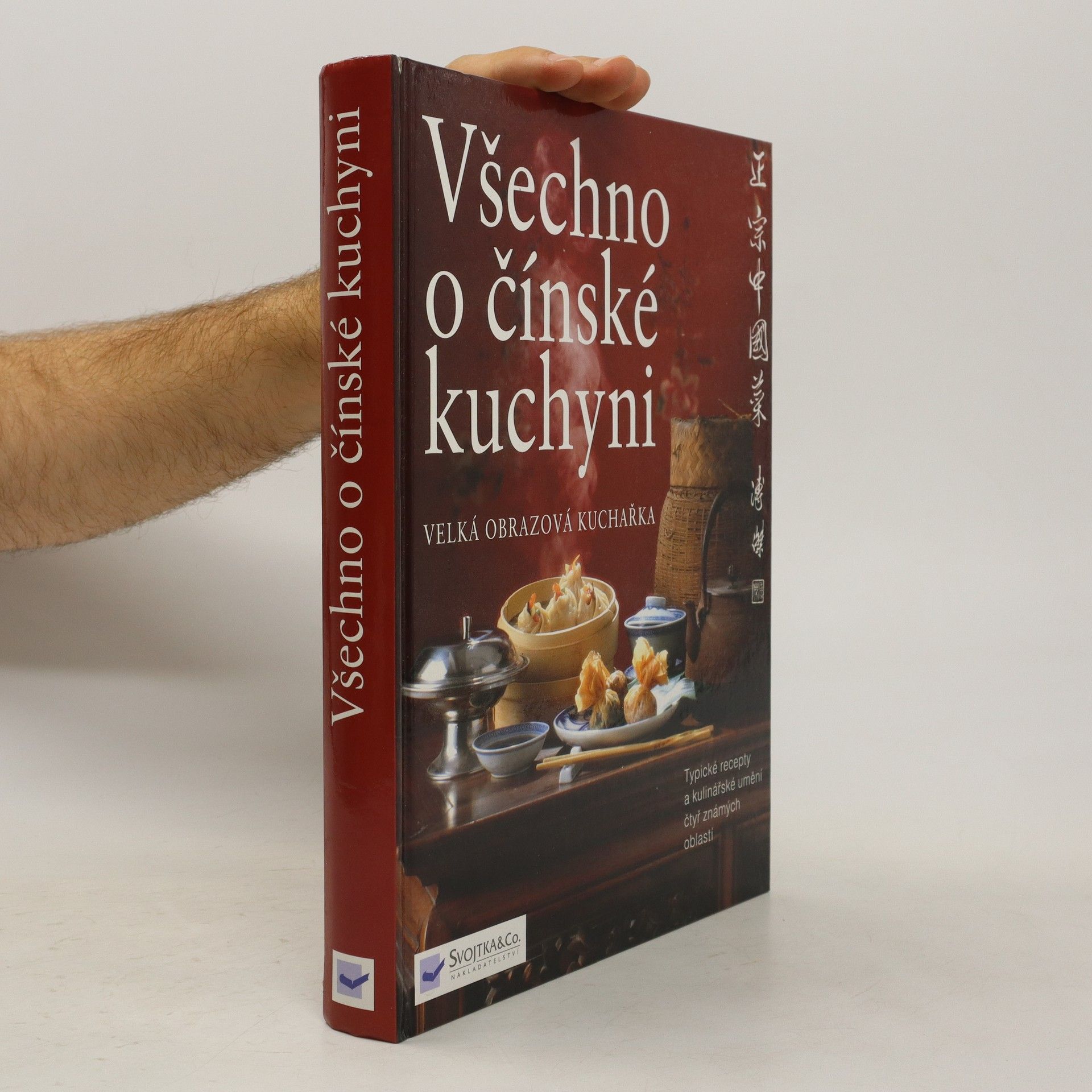 Kolektiv autorů Všechno o čínské kuchyni: Velká obrazová kuchařka
