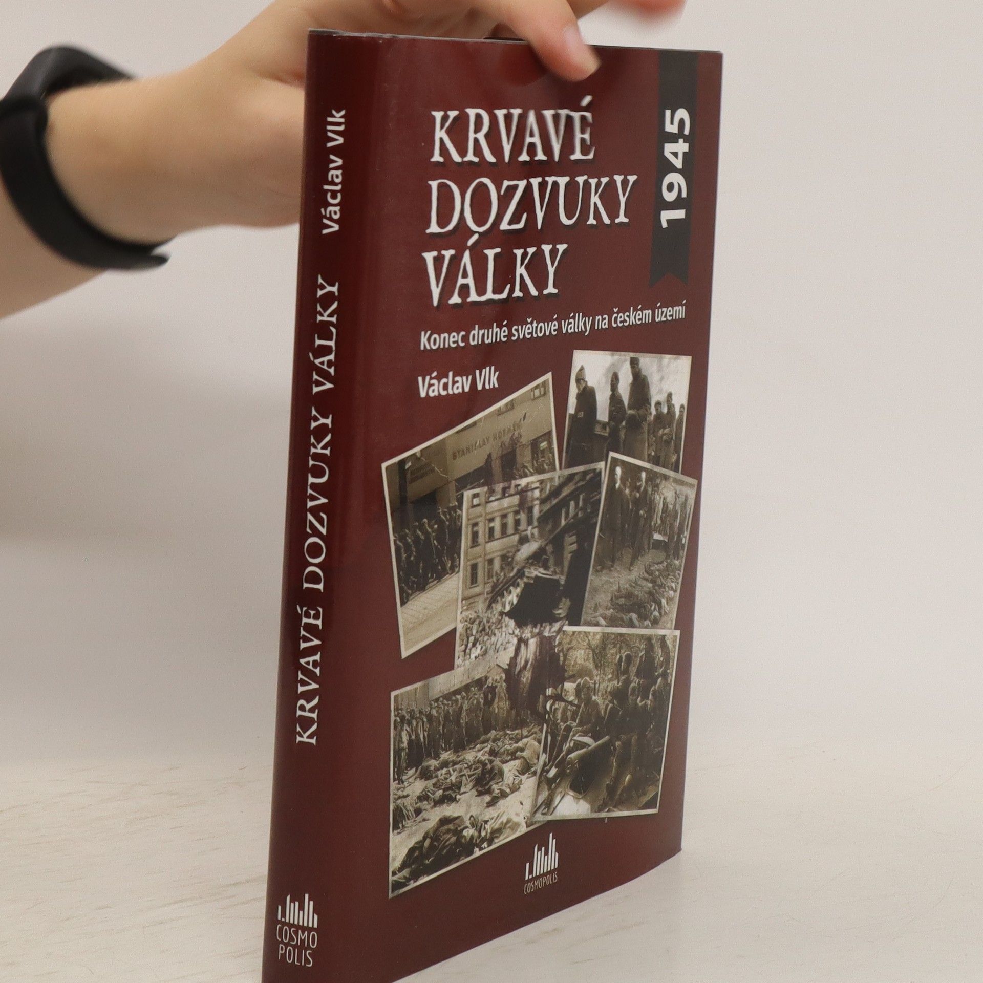 Václav Vlk Krvavé dozvuky války. Konec druhé světové války na českém území