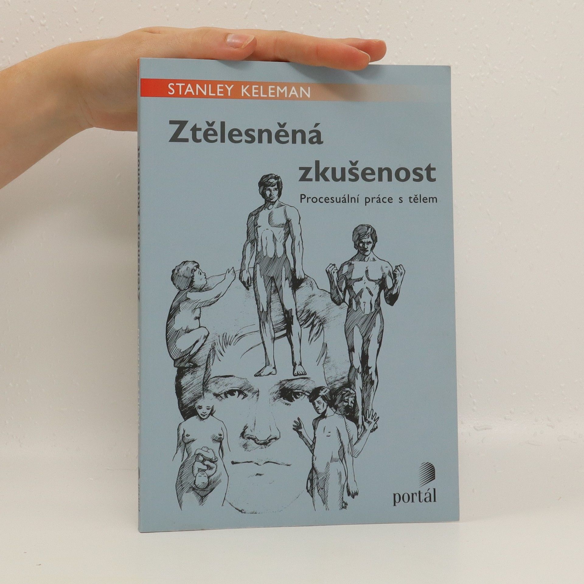 Stanley Keleman Ztělesněná zkušenost : procesuální práce s tělem