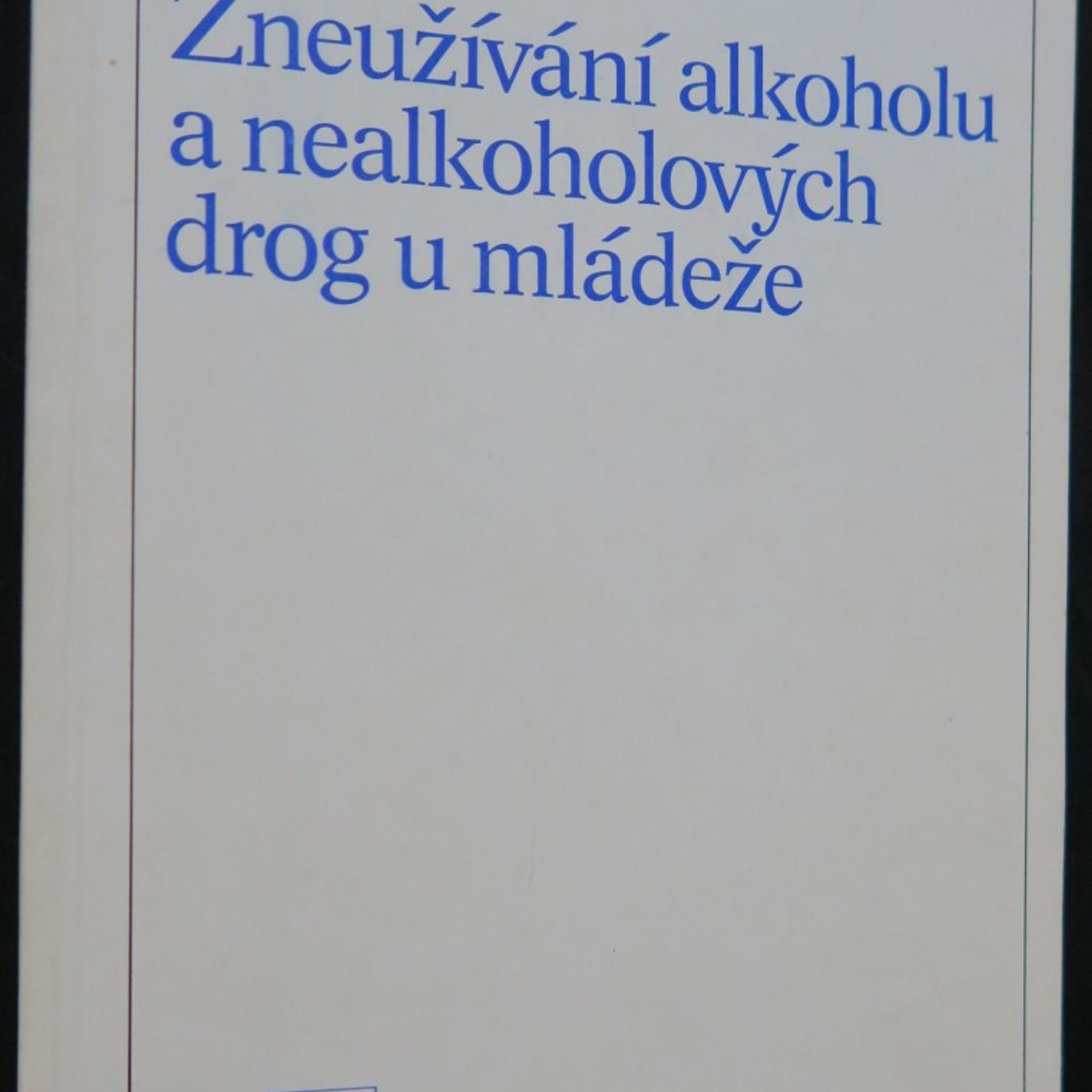 Jan Mečíř Zneužíváni alkoholu a nealkoholových drog u mládeže
