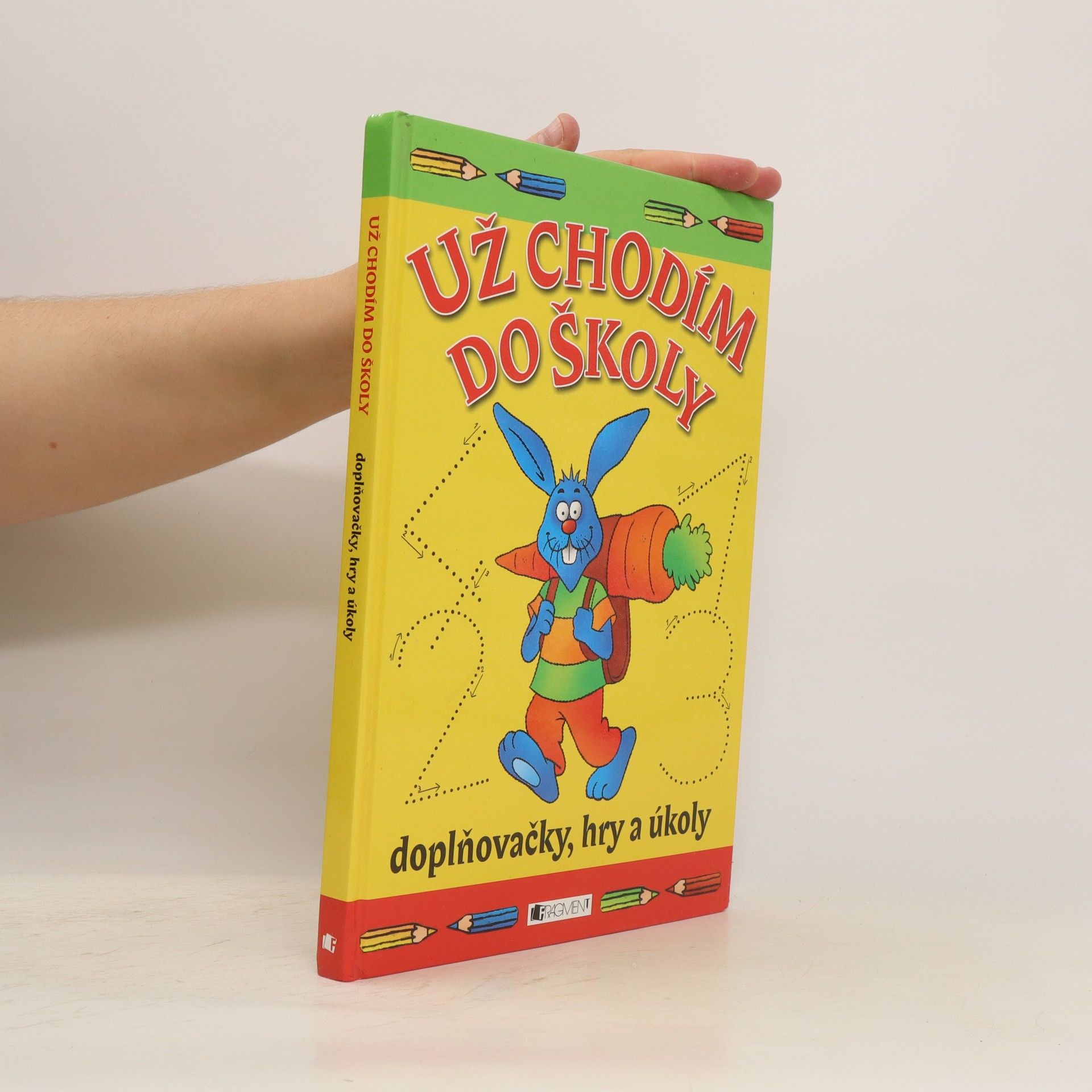 Autorenkollektiv Už chodím do školy : doplňovačky, hry a úkoly
