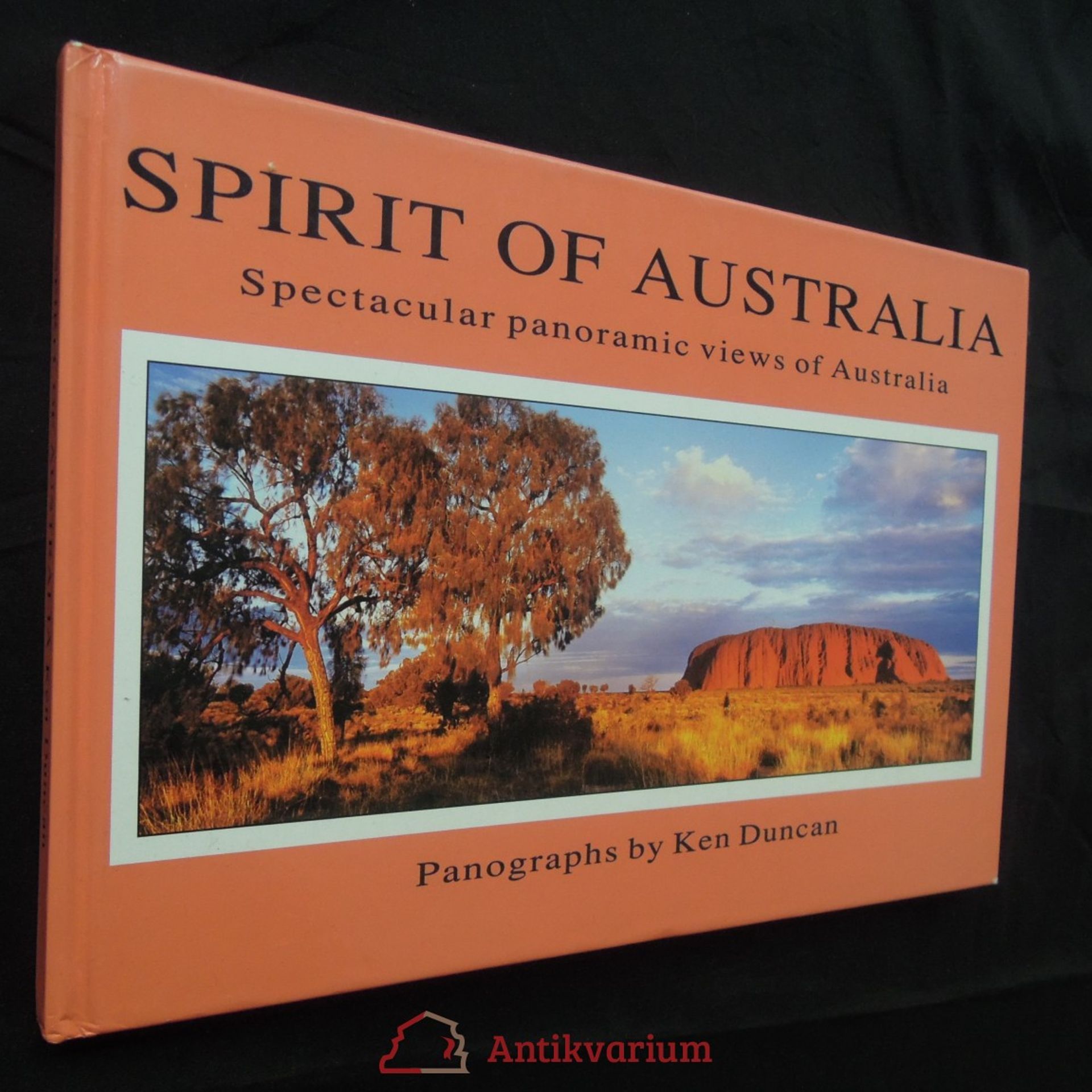 Ken Duncan Spirit of Australia : Spectacular panoramic views of Australia