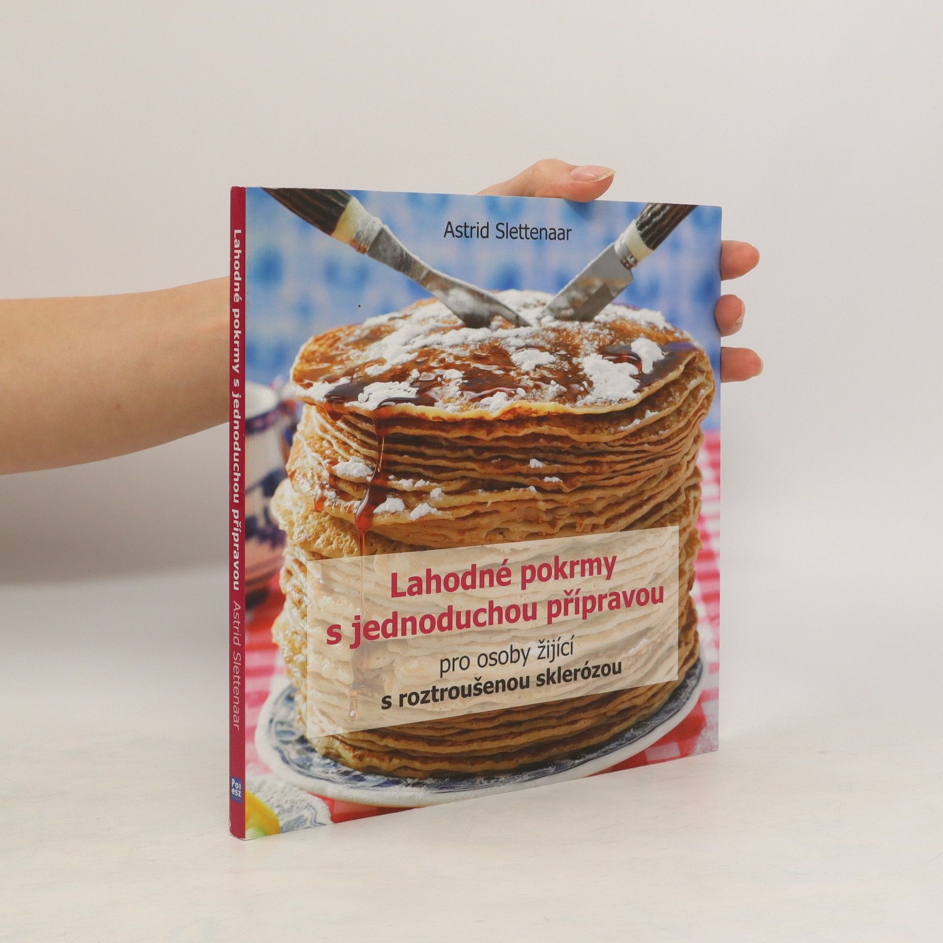 Astrid Slettenaar Lahodné pokrmy s jednoduchou přípravou pro osoby žijící s roztroušenou sklerózou