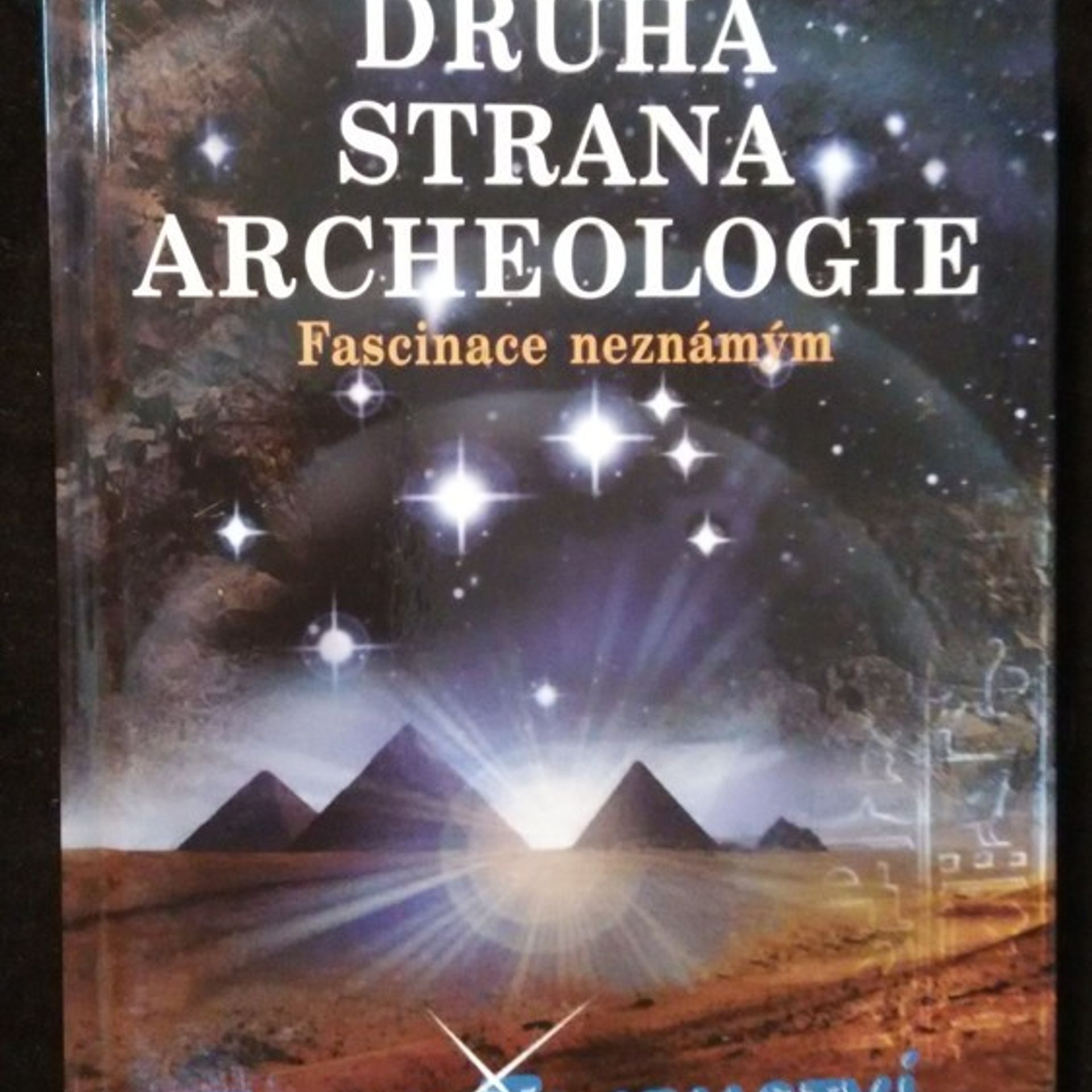 Kolektiv autorů Druhá strana archeologie : fascinace neznámým