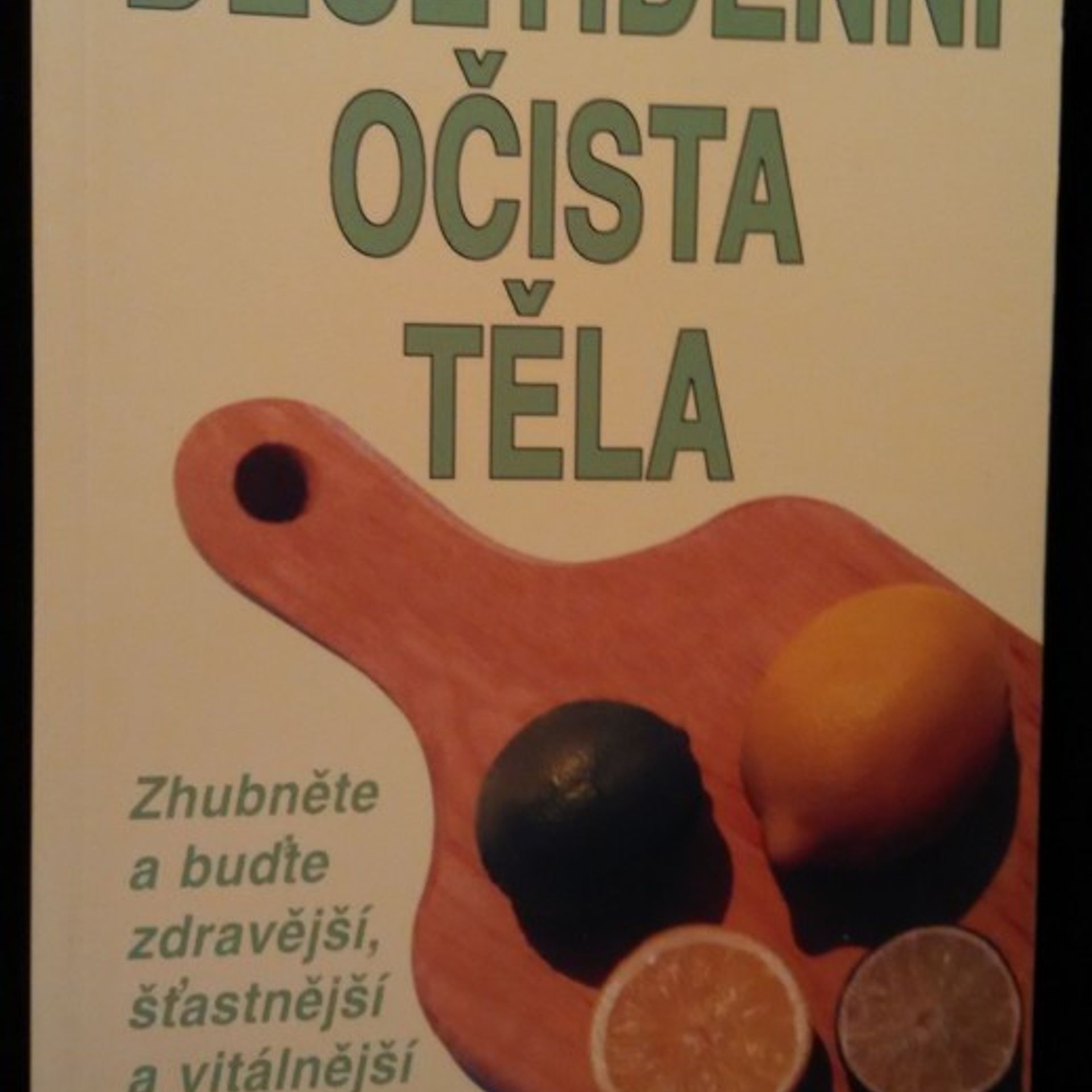 Peter Glickman Desetidenní očista těla : zhubněte a buďte zdravější, šťastnější a vitálnější : podle programu Master Cleanse