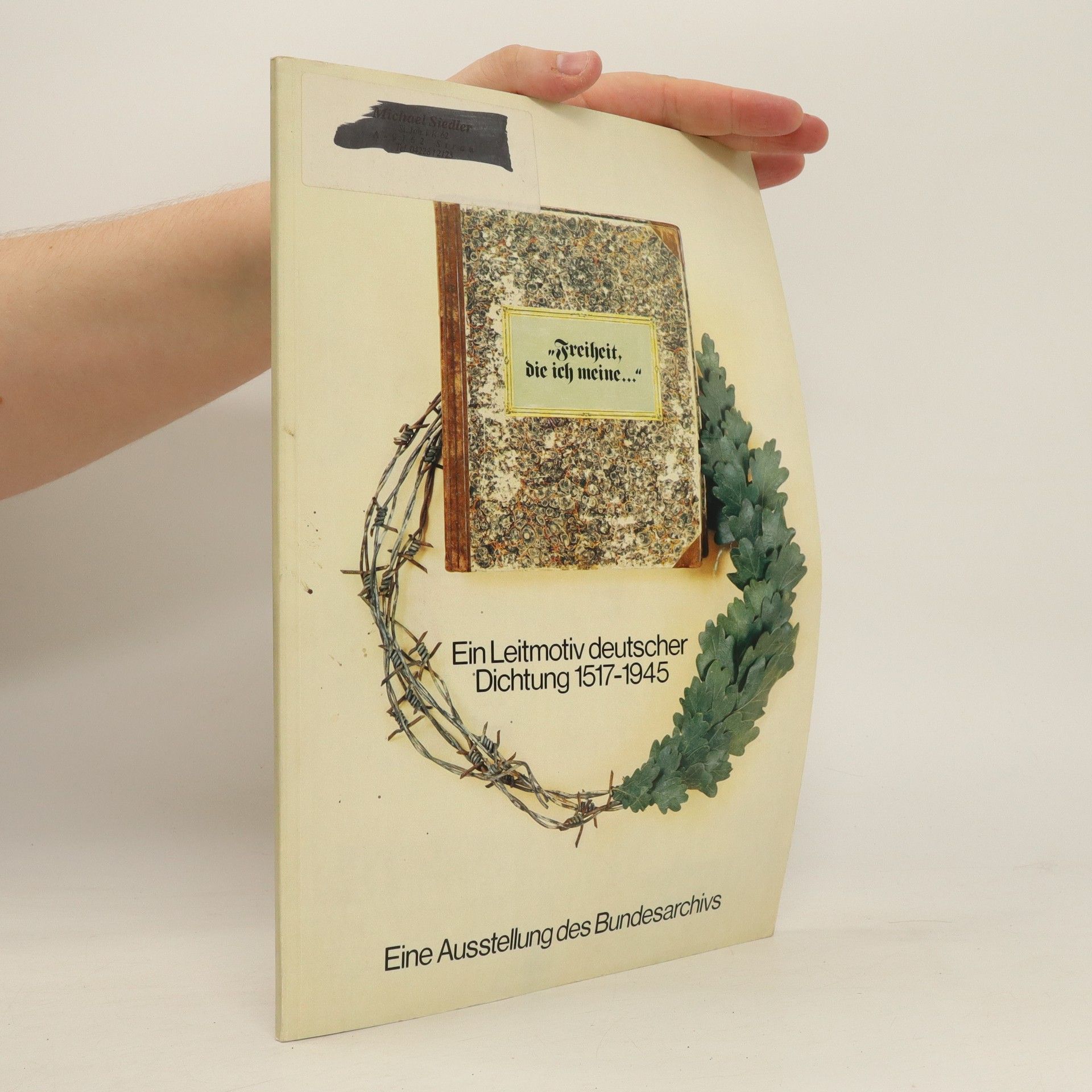 Bundesarchiv (Germany) "Freiheit, die ich meine ..."