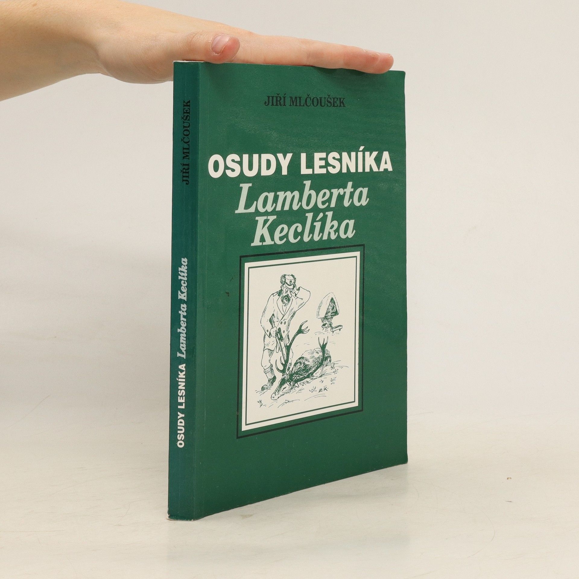 Jiří Mlčoušek Osudy lesníka Lamberta Keclíka