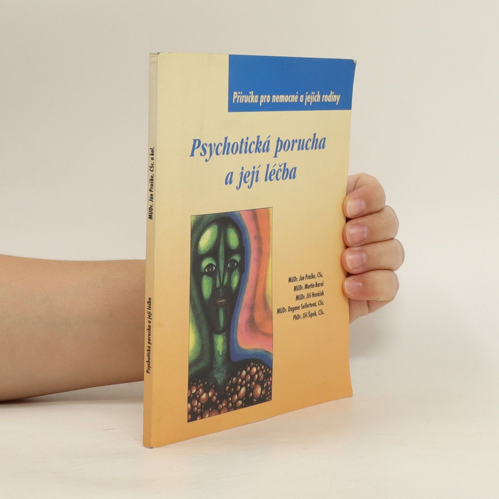 Ján Praško Psychotická porucha a její léčba : příručka pro nemocné a jejich rodiny