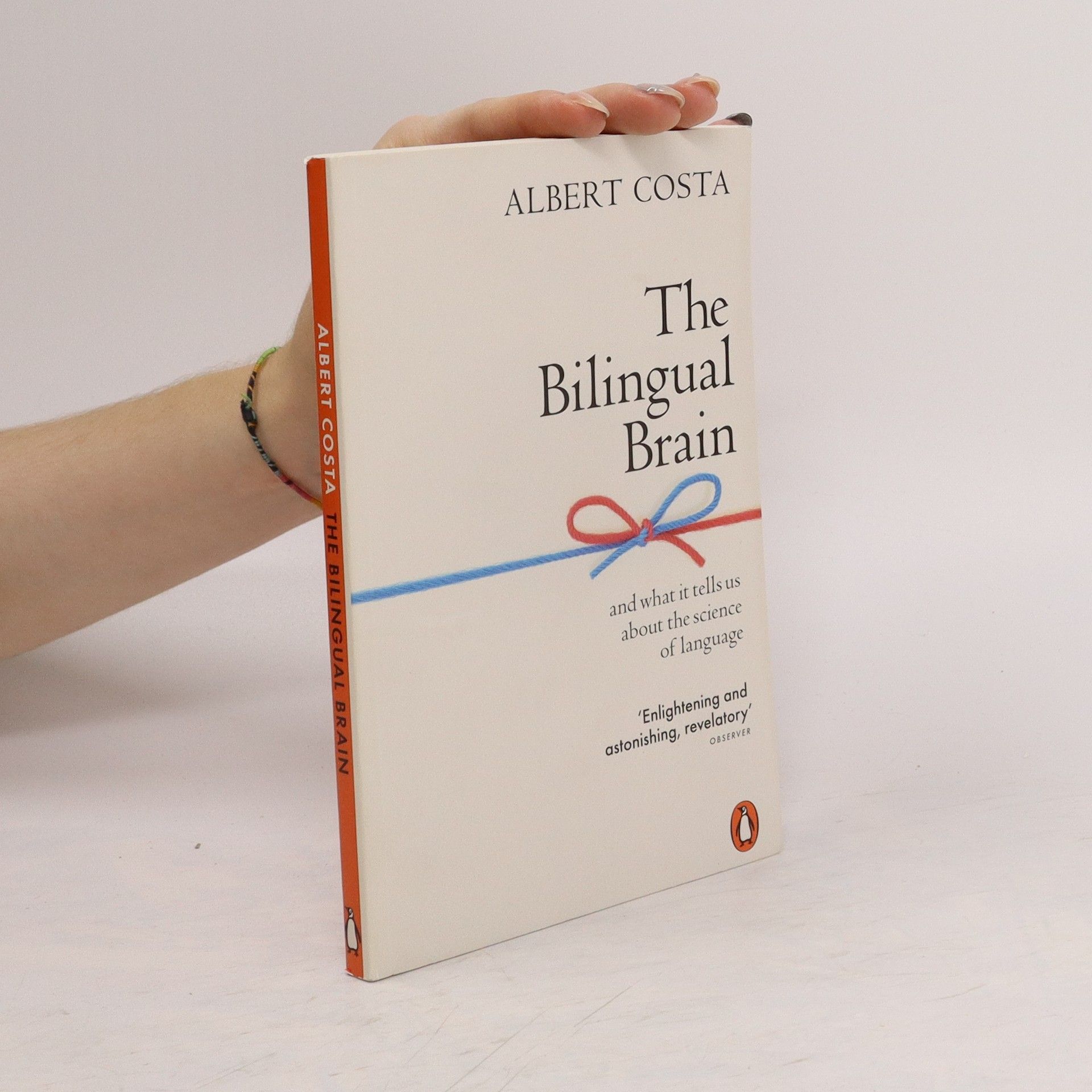 Albert Costa The Bilingual Brain : and what it tells us about the science of language