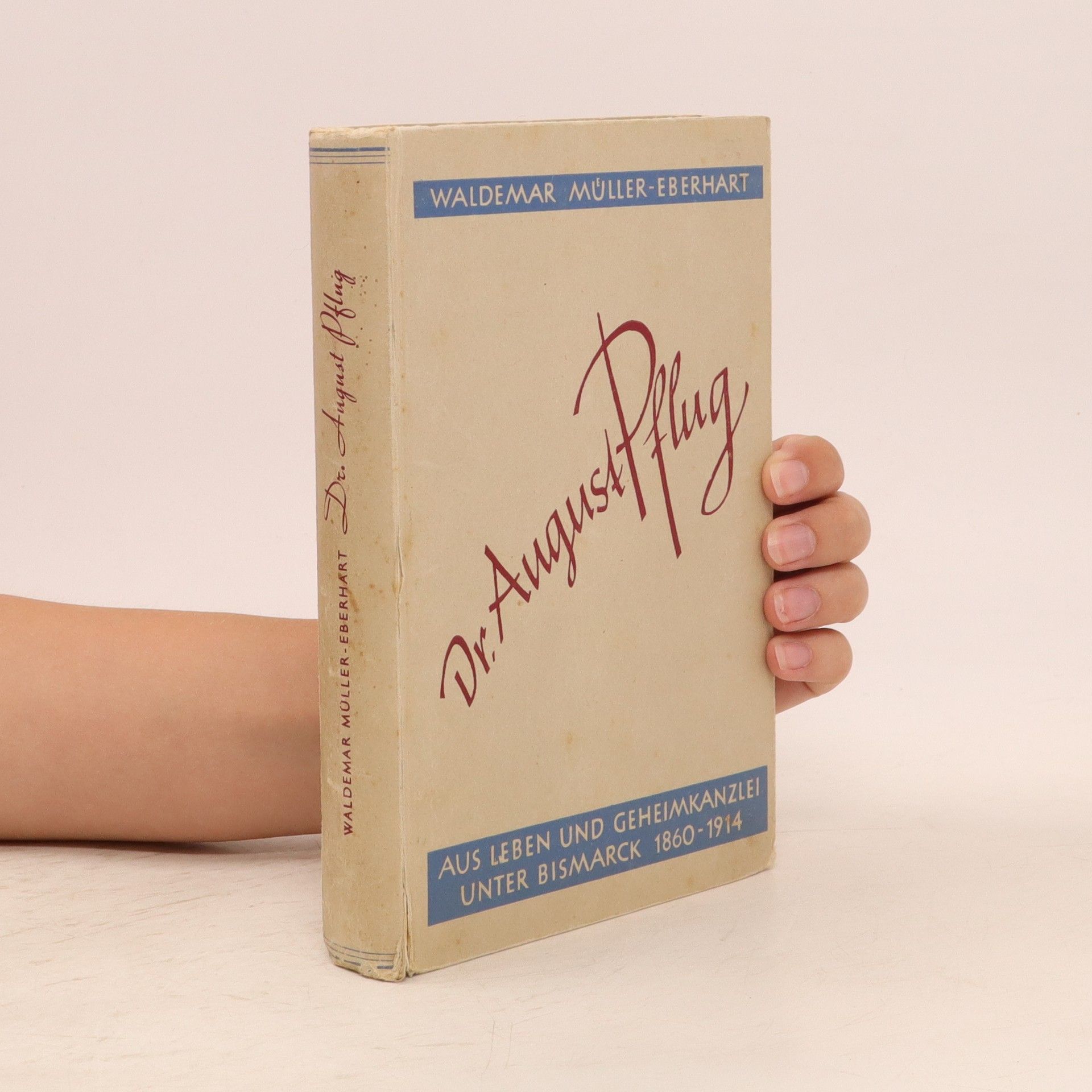 Waldemar MuellerEberhart Dr. August Pflug. Aus Leben und Geheimkanzlei unter Bismarck : 1860-1914