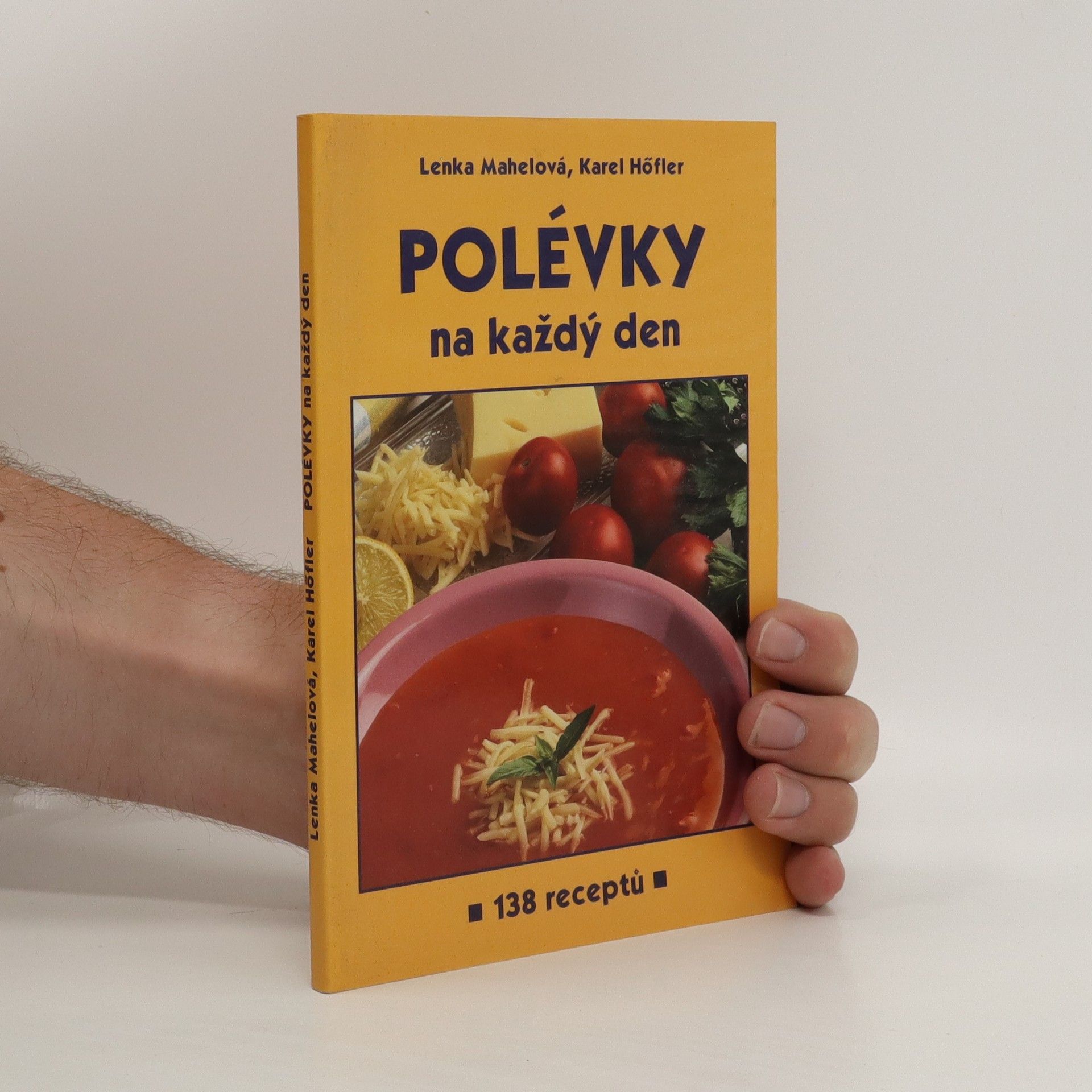 Lenka Mahelová Polévky na každý den : 138 receptů
