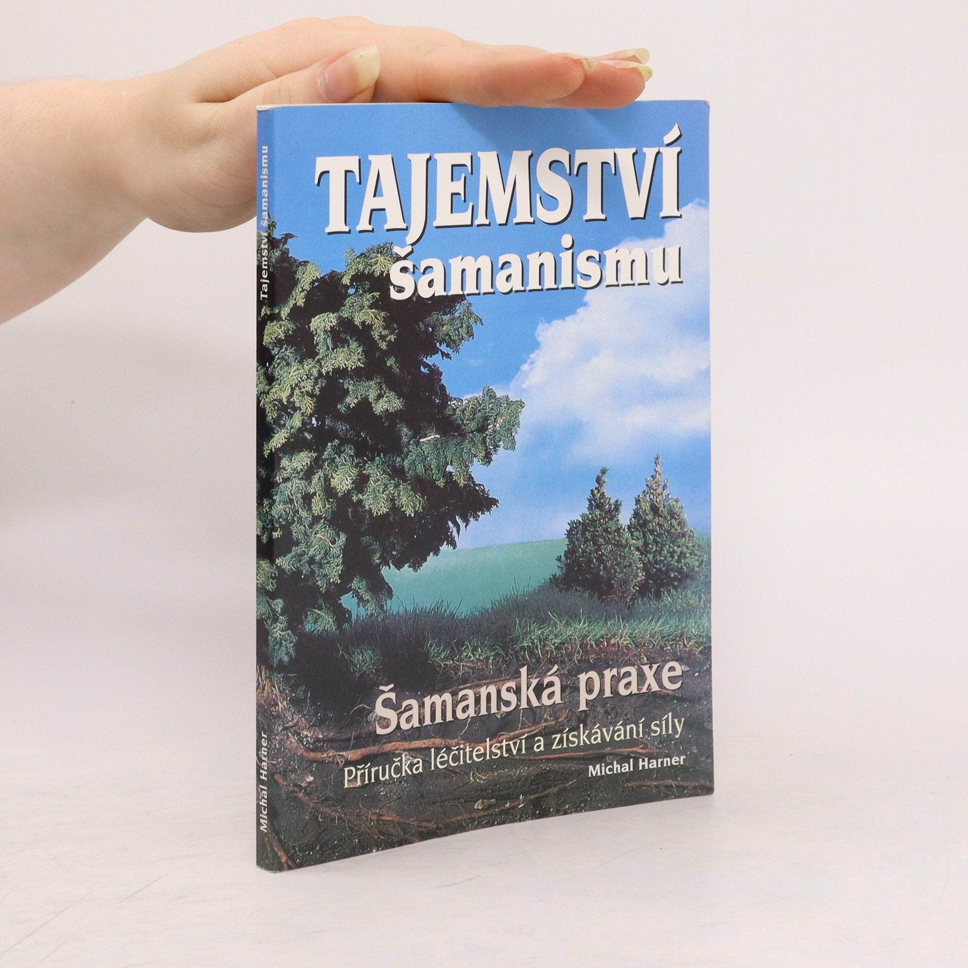 Michael Harner Tajemství šamanismu : šamanská praxe : příručka léčitelství a získání síly