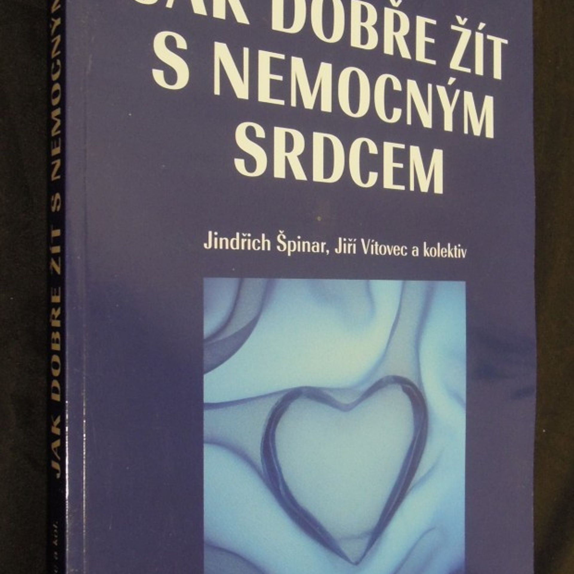 Jindřich Špinar Jak dobře žít s nemocným srdcem