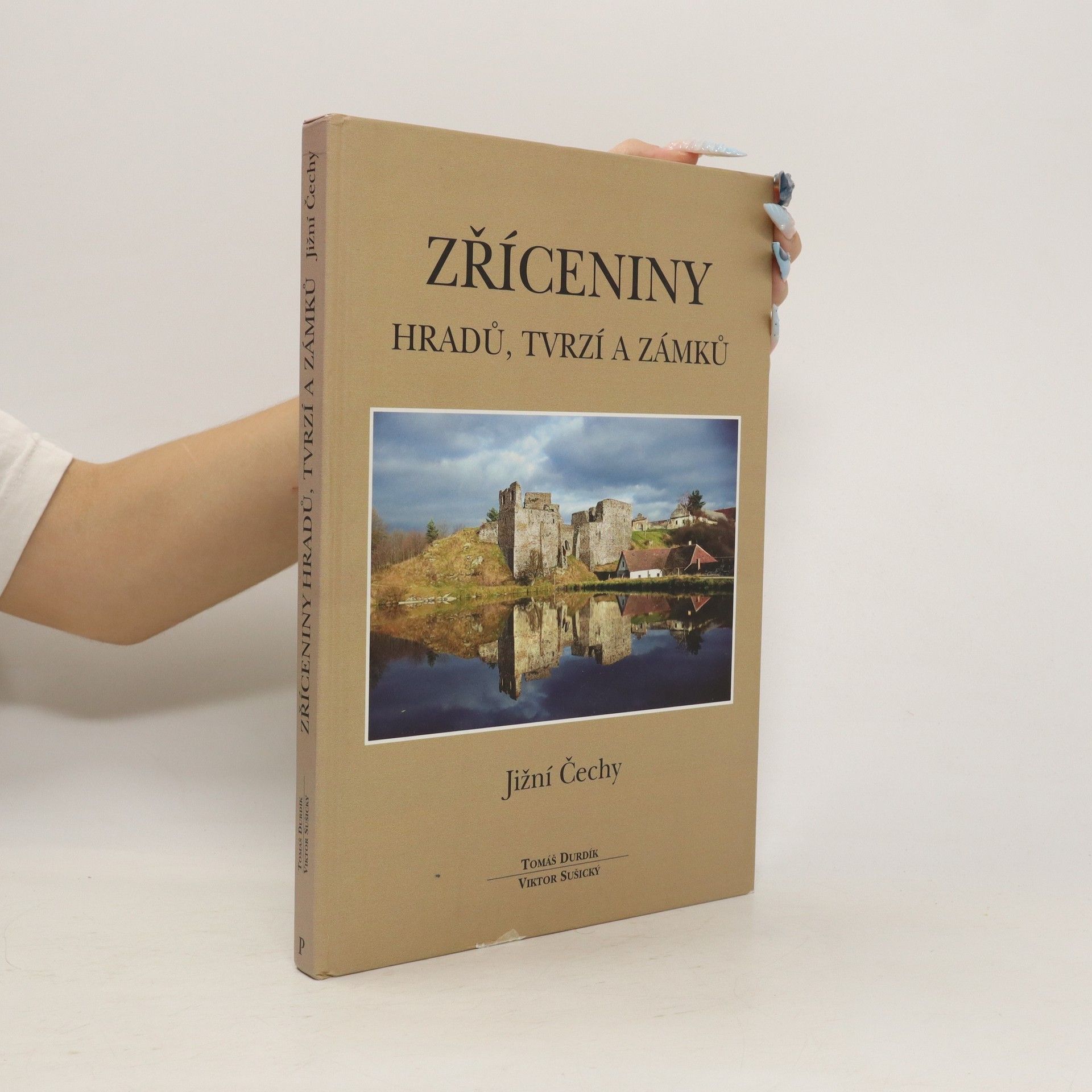 Tomáš Durdík Zříceniny hradů, tvrzí a zámků : Jižní Čechy