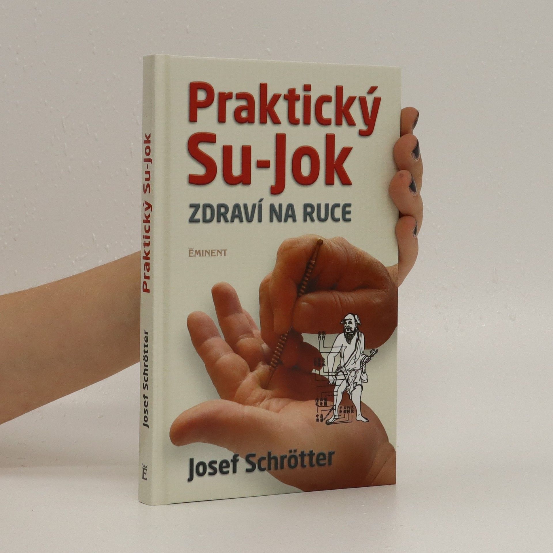 Josef Schrötter Praktický Su-Jok : zdraví na ruce