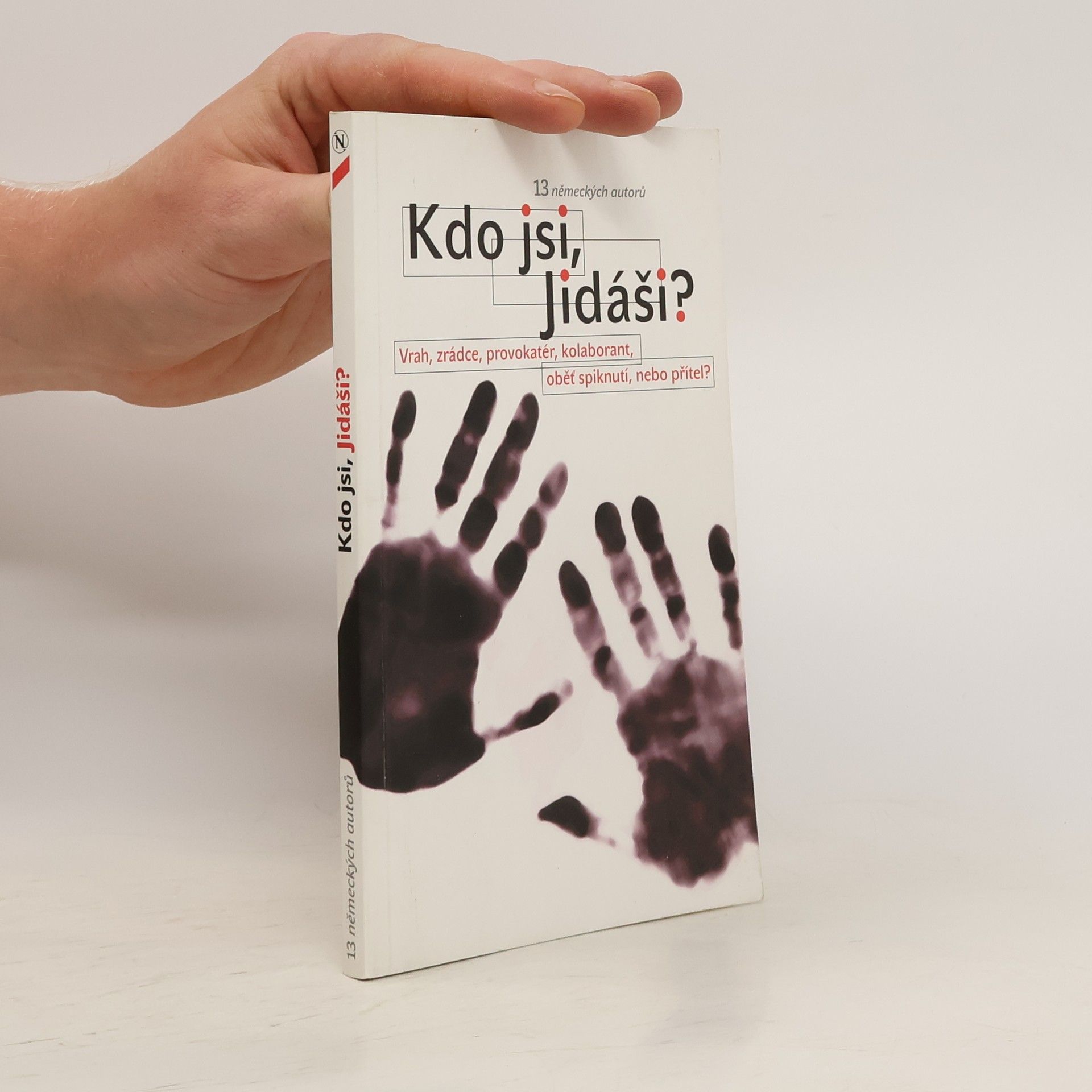 Various authors Kdo jsi, Jidáši? : vrah, zrádce, provokatér, kolaborant, oběť spiknutí, nebo přítel?