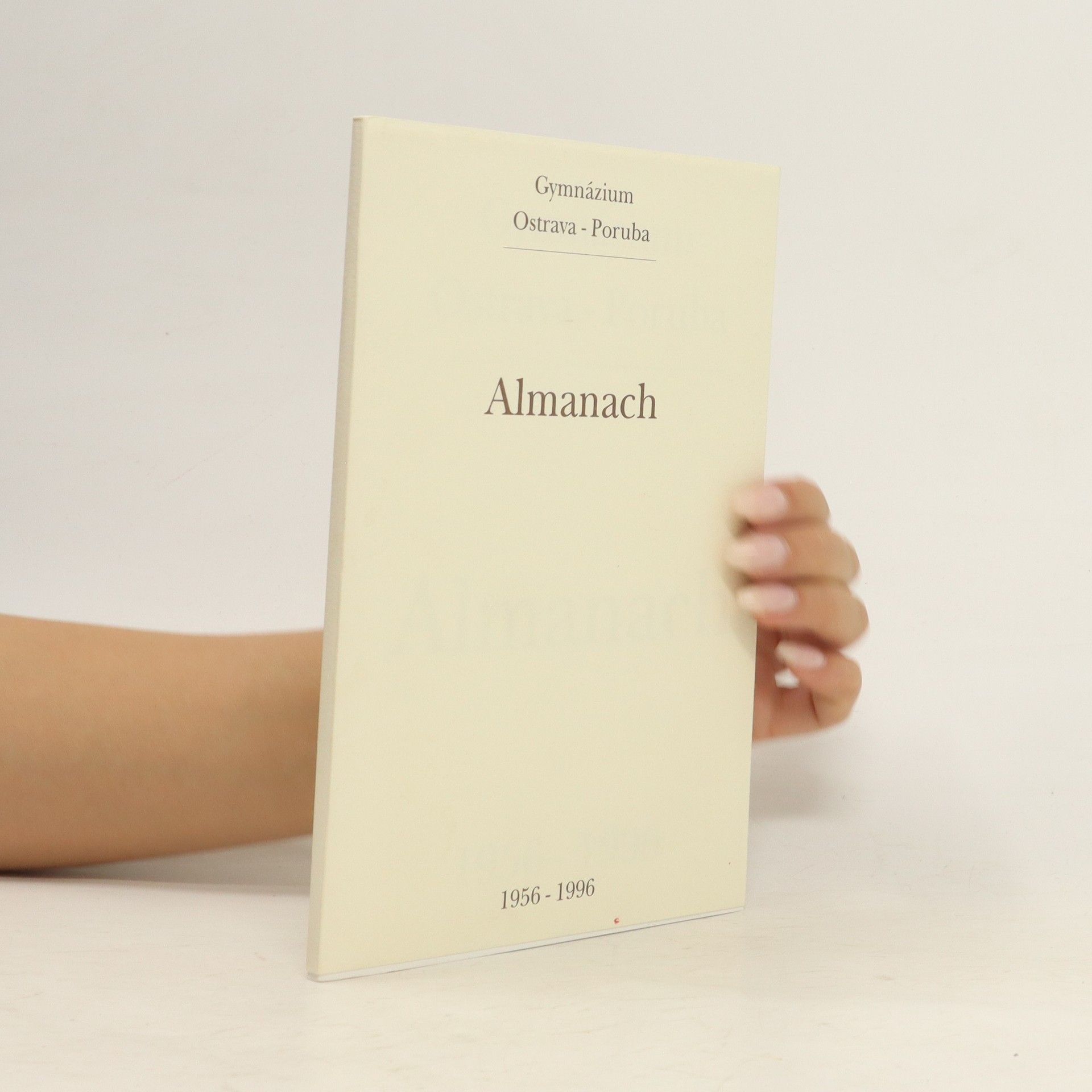 Auteurscollectief Gymnázium Ostrava - Poruba. Almanach 1956-1996