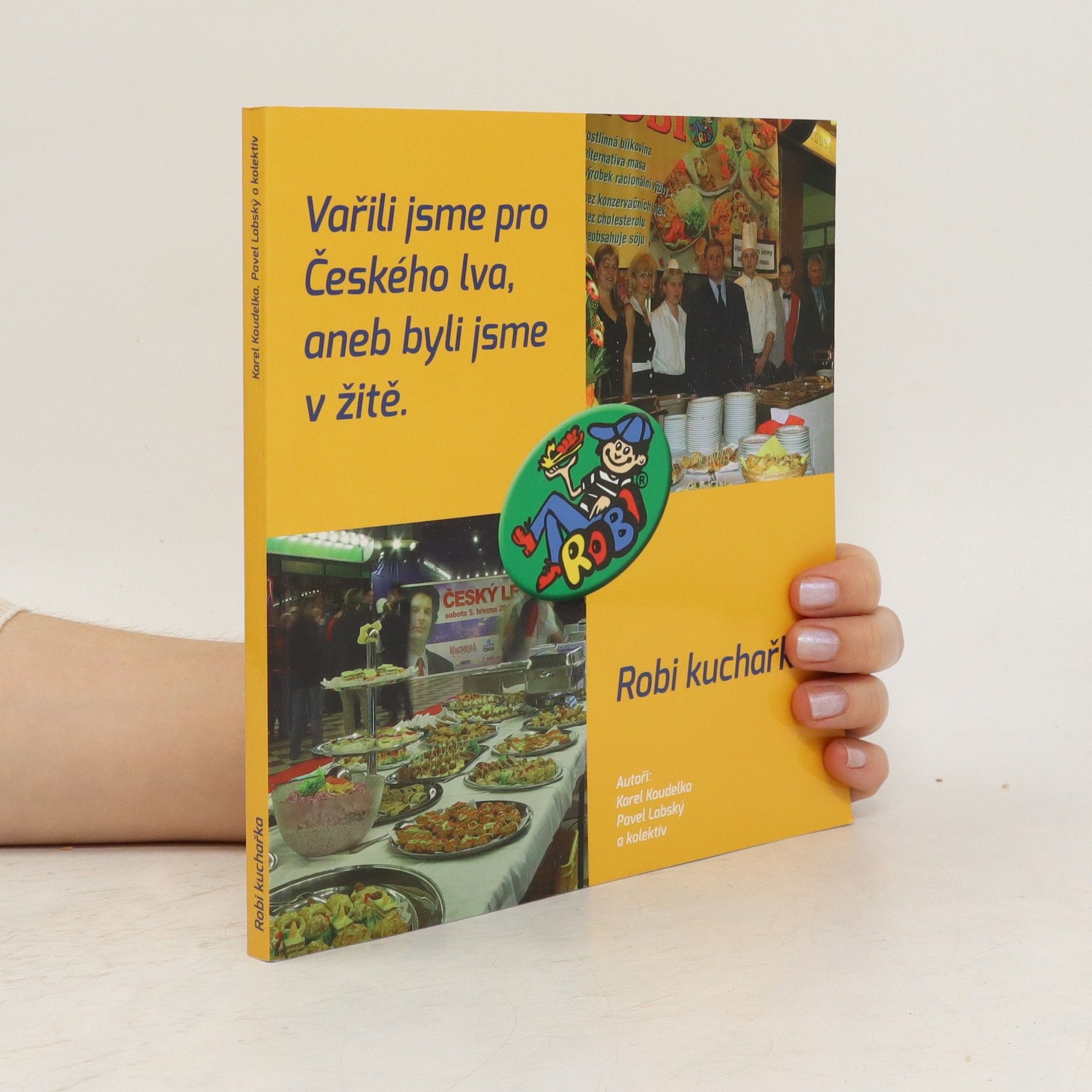 Karel Koudelka Vařili jsme pro Českého lva, aneb, Byli jsme v žitě. Robi kuchařka