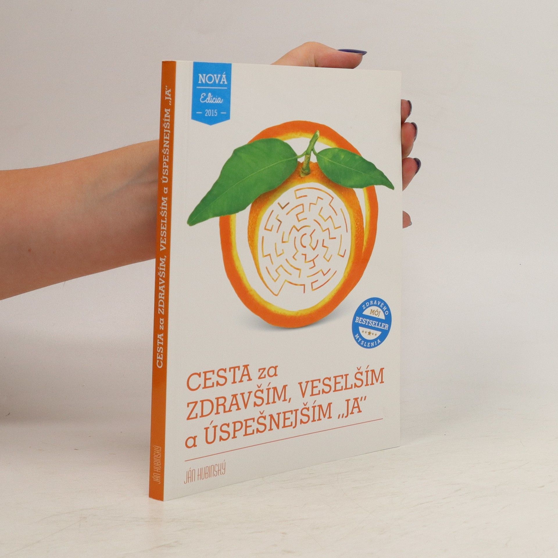 Ján Hrubinský Cesta za zdravším, veselejším a úspešnější "já"