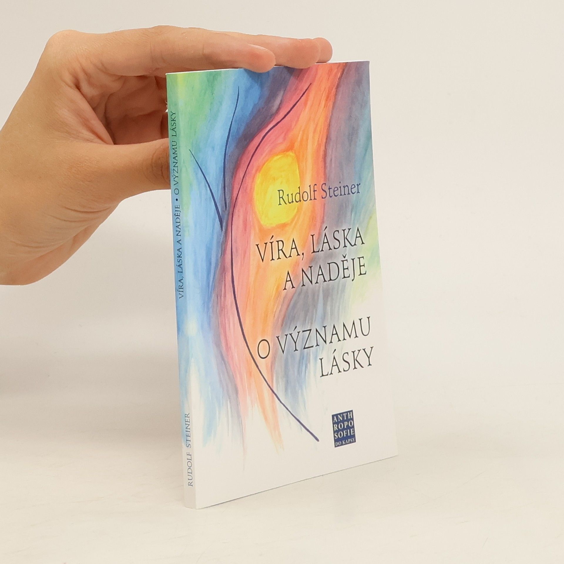 Rudolf Steiner Víra, láska a naděje. O významu lásky